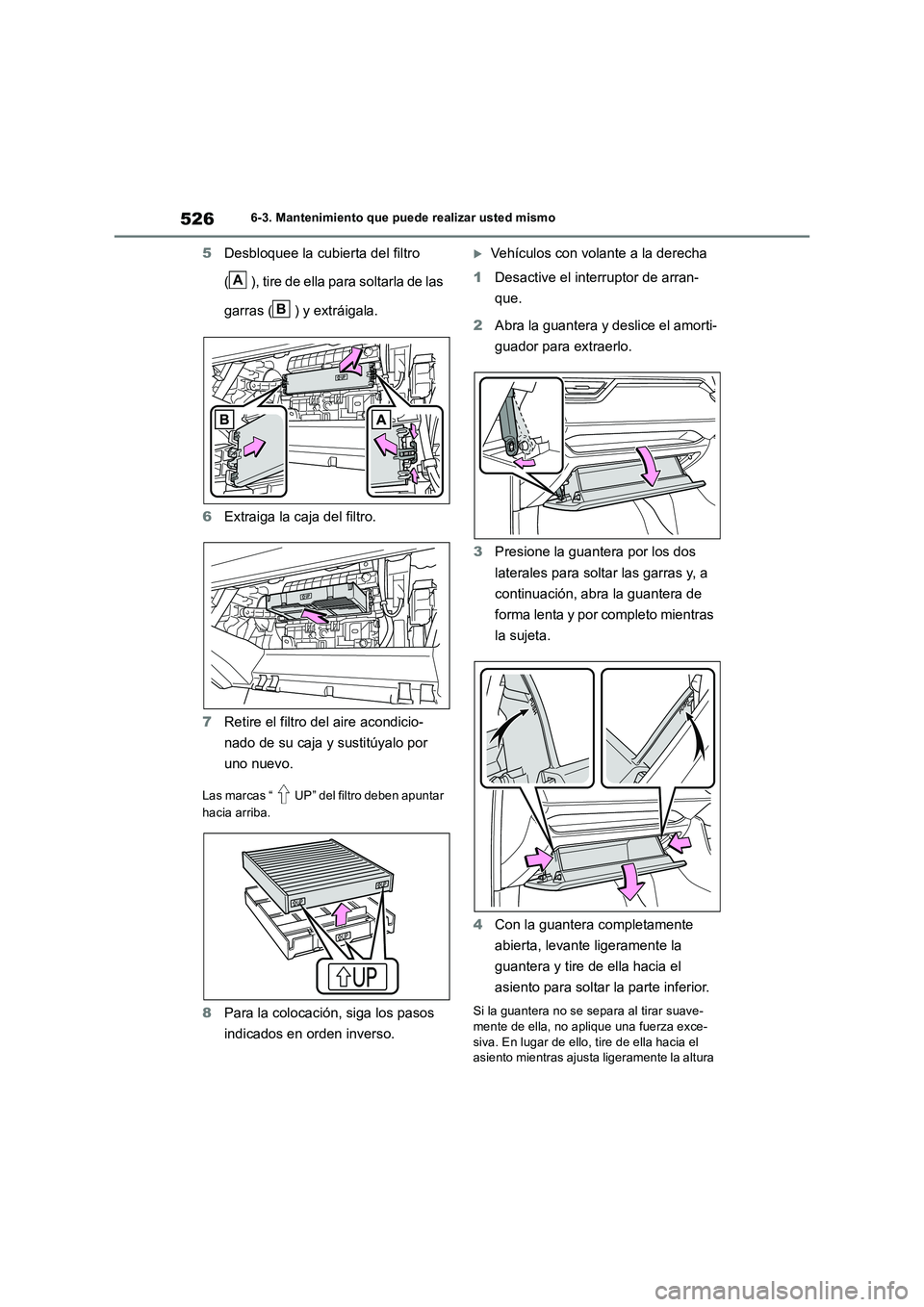 TOYOTA RAV4 2019  Manual del propietario (in Spanish) 5266-3. Mantenimiento que puede realizar usted mismo
5Desbloquee la cubierta del filtro  
( ), tire de ella para soltarla de las  
garras ( ) y extráigala. 
6 Extraiga la caja del filtro. 
7 Retire e