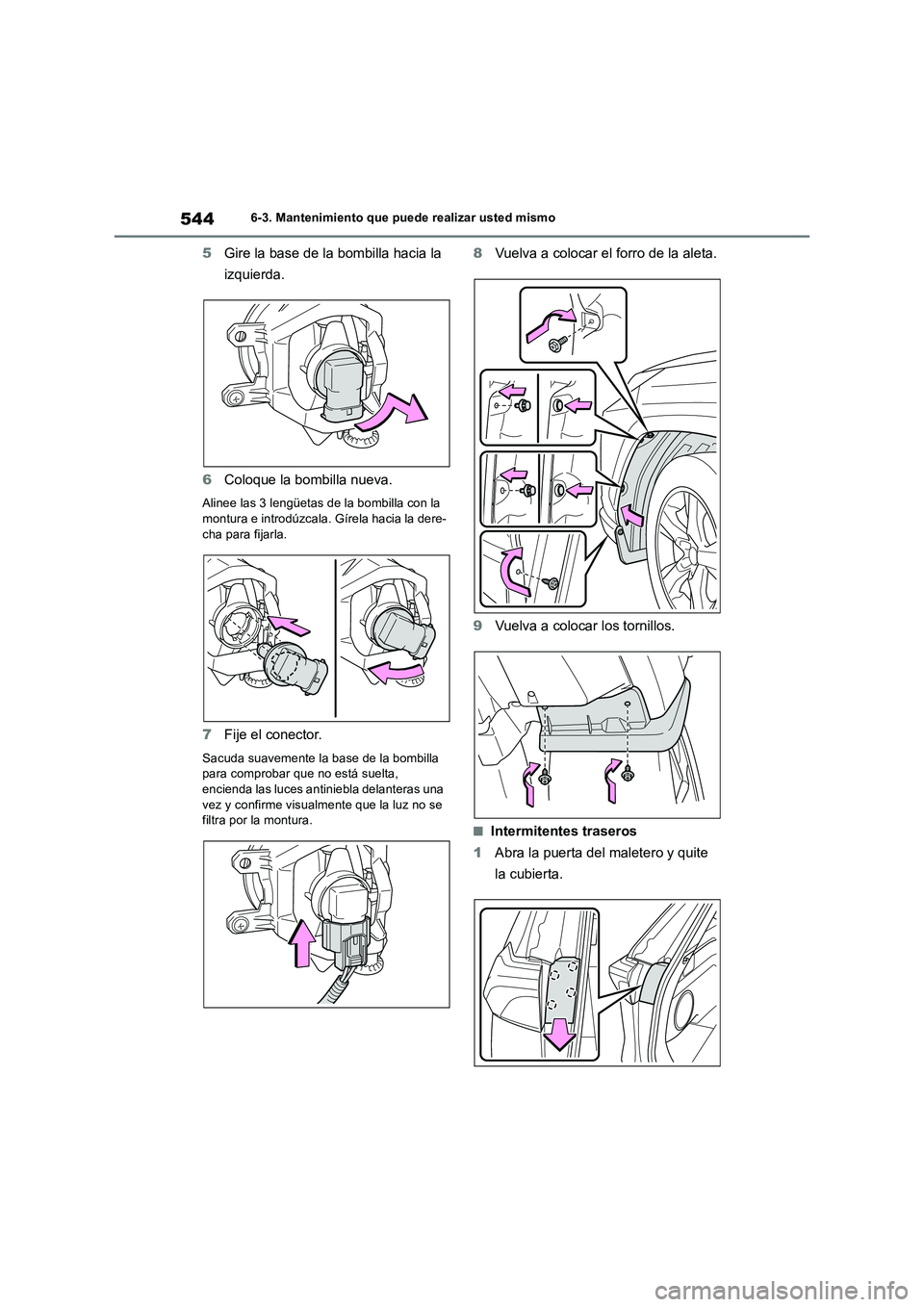 TOYOTA RAV4 2019 Manual del propietario (in Spanish) 5446-3. Mantenimiento que puede realizar usted mismo
5Gire la base de la bombilla hacia la
izquierda.
6Coloque la bombilla nueva.
Alinee las 3 lengüetas de la bombilla con la
montura e introdúzcal TOYOTA RAV4 2019 Manual del propietario (in Spanish) 5446-3. Mantenimiento que puede realizar usted mismo
5Gire la base de la bombilla hacia la
izquierda.
6Coloque la bombilla nueva.
Alinee las 3 lengüetas de la bombilla con la
montura e introdúzcal