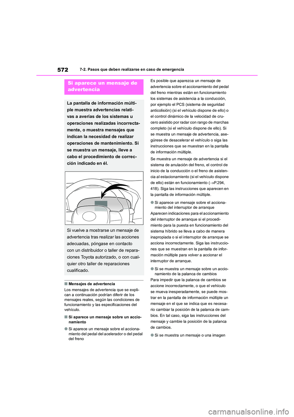 TOYOTA RAV4 2019  Manual del propietario (in Spanish) 5727-2. Pasos que deben realizarse en caso de emergencia
■Mensajes de advertencia 
Los mensajes de advertencia que se expli- 
can a continuación podrían diferir de los  mensajes reales, según las