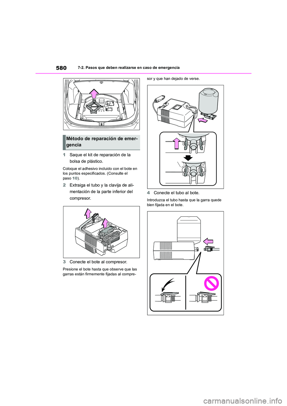 TOYOTA RAV4 2019  Manual del propietario (in Spanish) 5807-2. Pasos que deben realizarse en caso de emergencia
1Saque el kit de reparación de la  
bolsa de plástico.
Coloque el adhesivo incluido con el bote en  los puntos especificados. (Consulte el pa