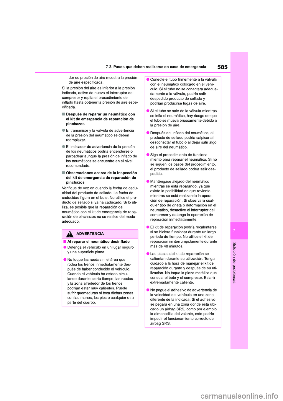 TOYOTA RAV4 2019 Manual del propietario (in Spanish) 585
7
7-2. Pasos que deben realizarse en caso de emergencia
Solución de problemas
dor de presión de aire muestra la presión de aire especificada.
Si la presión del aire es inferior a la presió TOYOTA RAV4 2019 Manual del propietario (in Spanish) 585
7
7-2. Pasos que deben realizarse en caso de emergencia
Solución de problemas
dor de presión de aire muestra la presión de aire especificada.
Si la presión del aire es inferior a la presió
