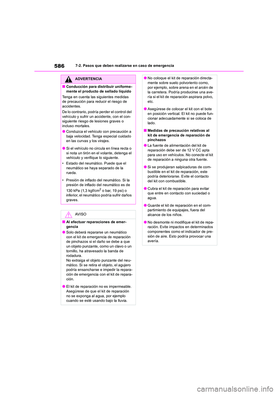 TOYOTA RAV4 2019 Manual del propietario (in Spanish) 5867-2. Pasos que deben realizarse en caso de emergencia
ADVERTENCIA
■Conducción para distribuir uniforme-
mente el producto de sellado líquido
Tenga en cuenta las siguientes medidas de precauc TOYOTA RAV4 2019 Manual del propietario (in Spanish) 5867-2. Pasos que deben realizarse en caso de emergencia
ADVERTENCIA
■Conducción para distribuir uniforme-
mente el producto de sellado líquido
Tenga en cuenta las siguientes medidas de precauc