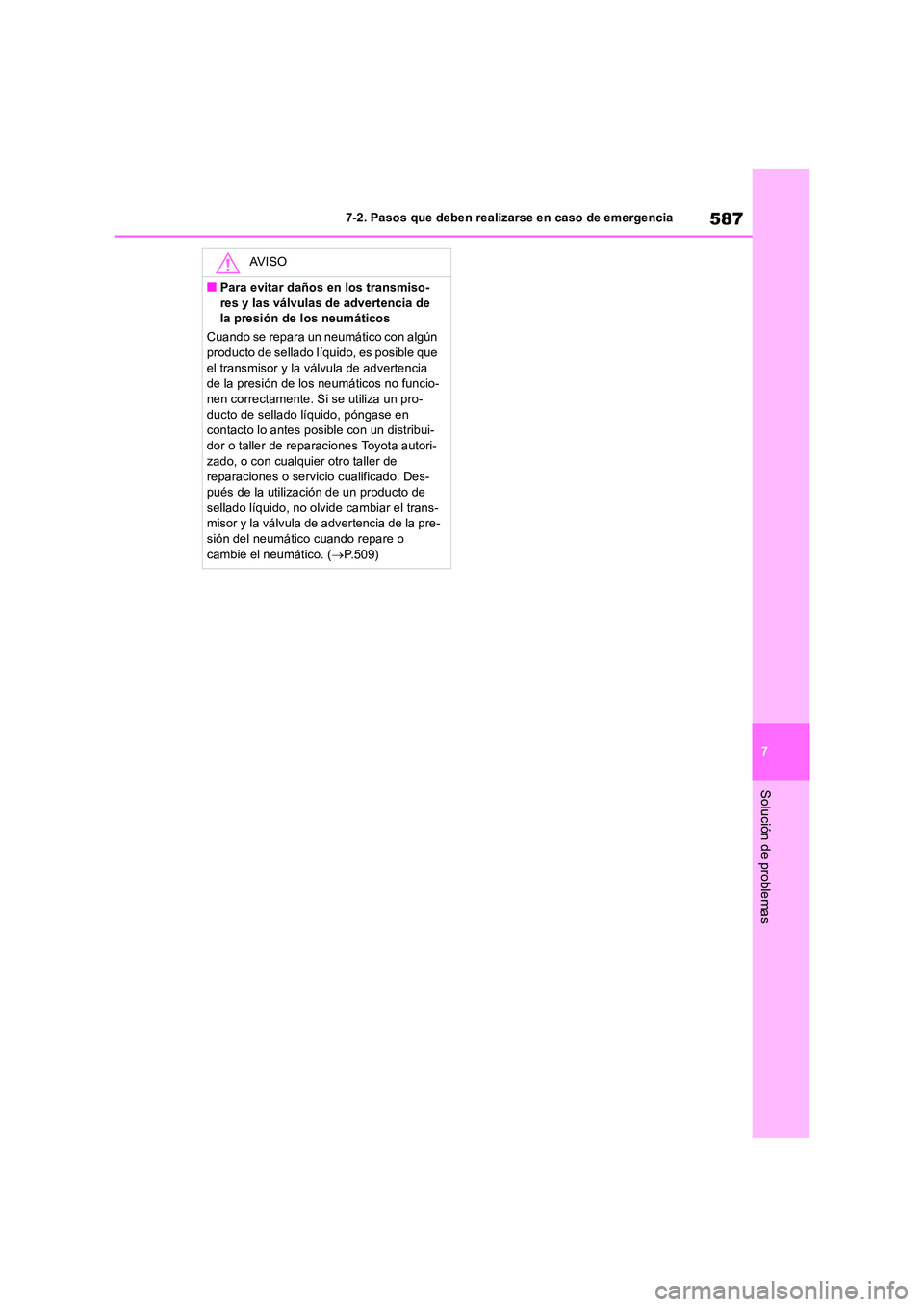 TOYOTA RAV4 2019 Manual del propietario (in Spanish) 587
7
7-2. Pasos que deben realizarse en caso de emergencia
Solución de problemas
AV I S O
■Para evitar daños en los transmiso-
res y las válvulas de advertencia de la presión de los neumáti TOYOTA RAV4 2019 Manual del propietario (in Spanish) 587
7
7-2. Pasos que deben realizarse en caso de emergencia
Solución de problemas
AV I S O
■Para evitar daños en los transmiso-
res y las válvulas de advertencia de la presión de los neumáti