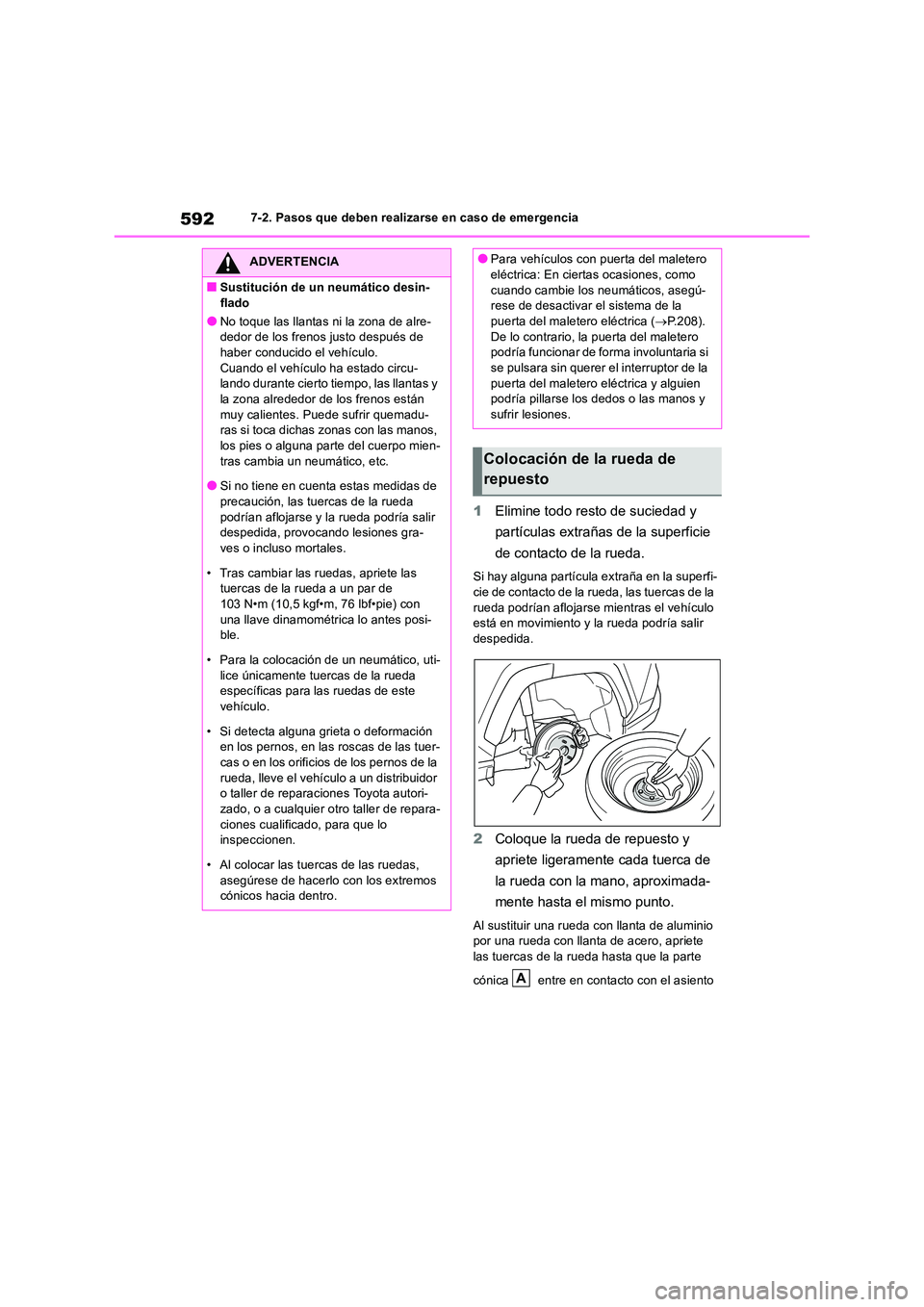 TOYOTA RAV4 2019  Manual del propietario (in Spanish) 5927-2. Pasos que deben realizarse en caso de emergencia
1Elimine todo resto de suciedad y  
partículas extrañas de la superficie  
de contacto de la rueda.
Si hay alguna partícula extraña en la s