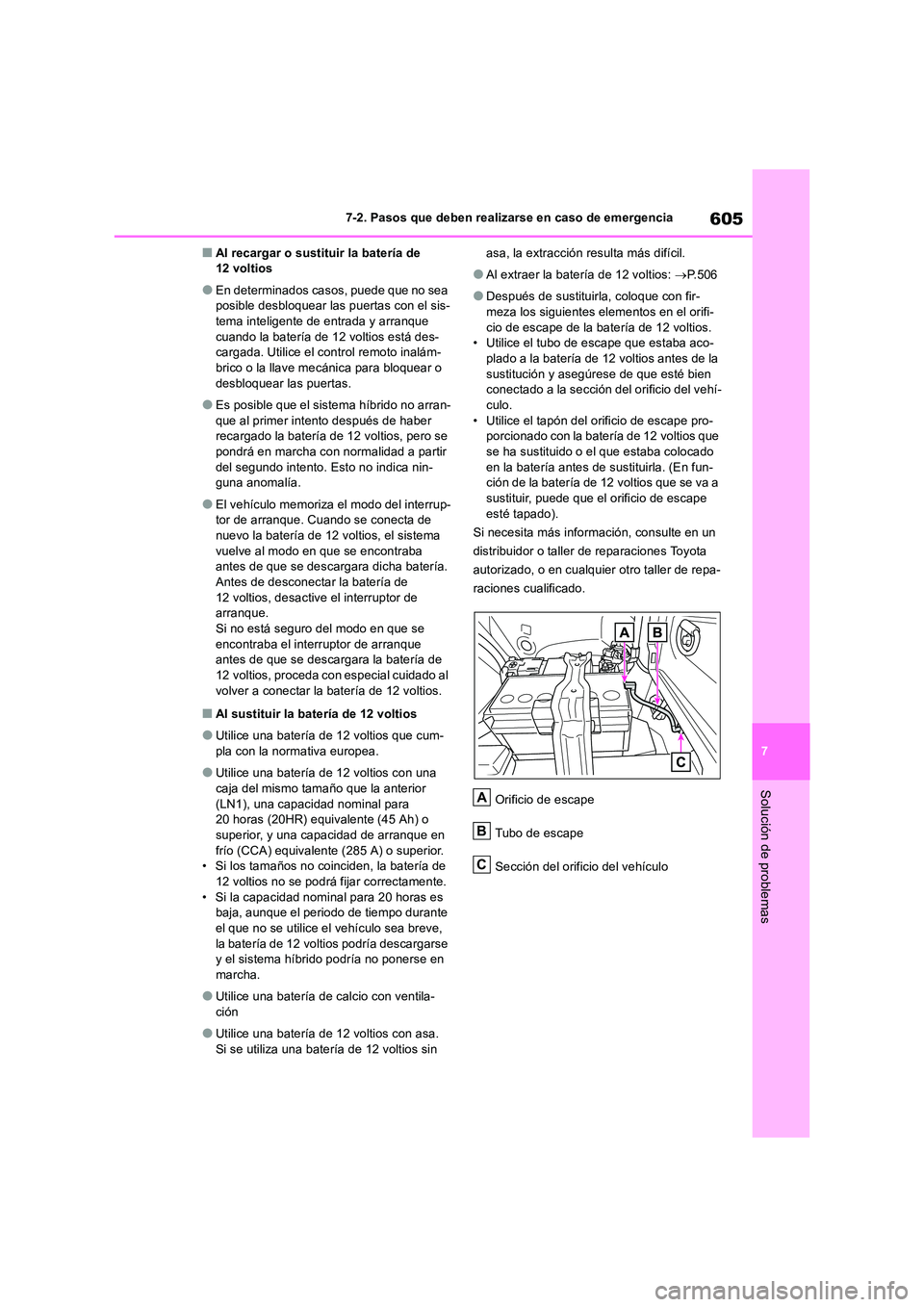 TOYOTA RAV4 2019 Manual del propietario (in Spanish) 605
7
7-2. Pasos que deben realizarse en caso de emergencia
Solución de problemas
■Al recargar o sustituir la batería de 12 voltios
●En determinados casos, puede que no sea posible desbloquear TOYOTA RAV4 2019 Manual del propietario (in Spanish) 605
7
7-2. Pasos que deben realizarse en caso de emergencia
Solución de problemas
■Al recargar o sustituir la batería de 12 voltios
●En determinados casos, puede que no sea posible desbloquear