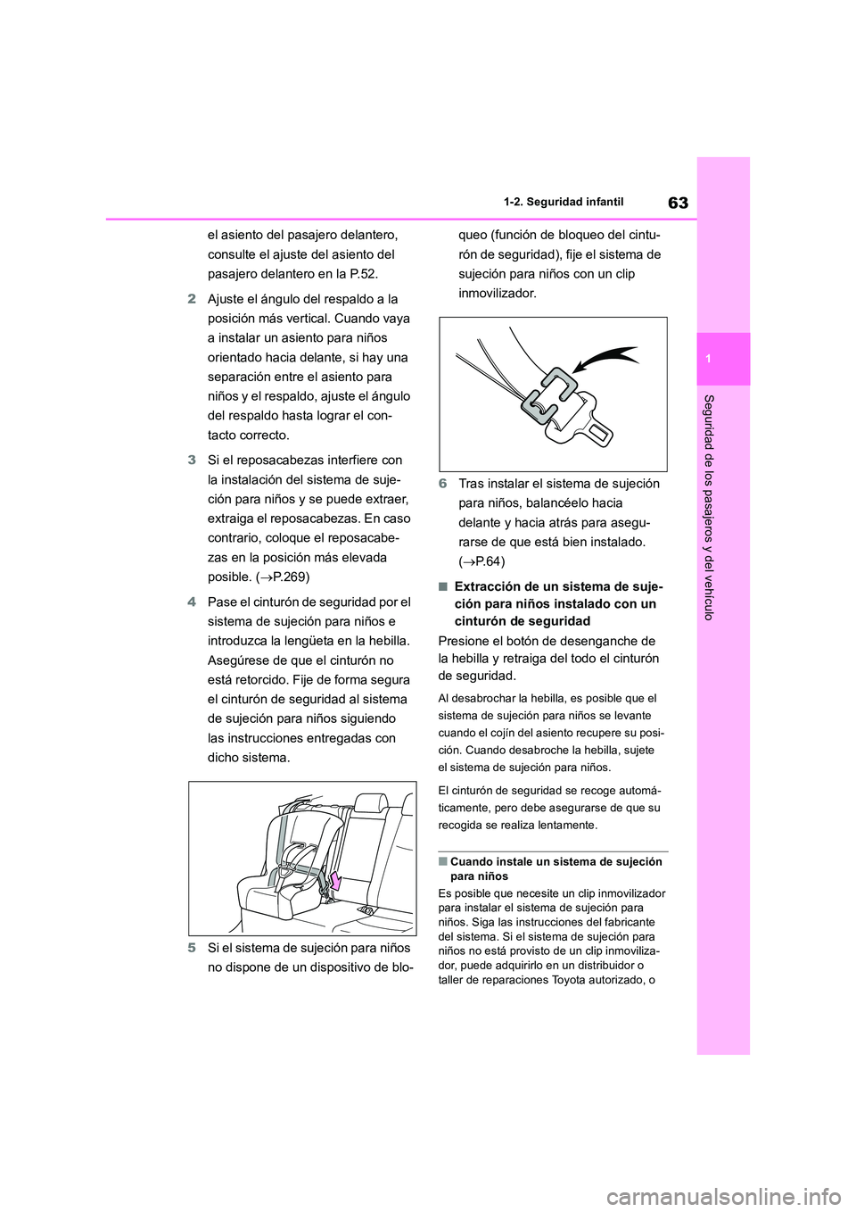 TOYOTA RAV4 2019  Manual del propietario (in Spanish) 63
1 
1-2. Seguridad infantil
Seguridad de los pasajeros y del vehículo
el asiento del pasajero delantero,  
consulte el ajuste del asiento del  
pasajero delantero en la P.52. 
2 Ajuste el ángulo d