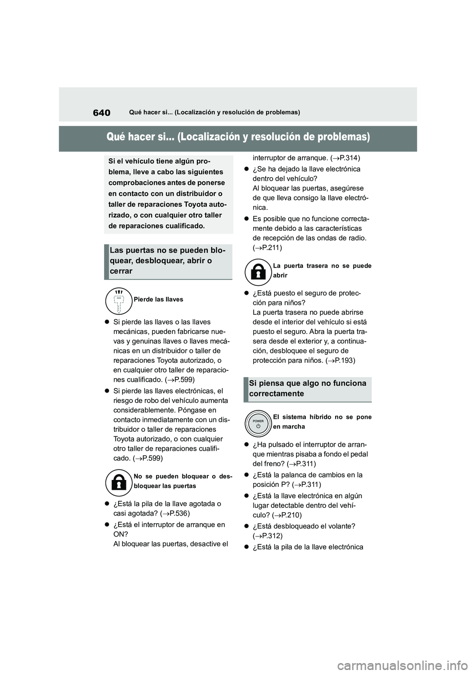 TOYOTA RAV4 2019  Manual del propietario (in Spanish) 640Qué hacer si... (Localización y resolución de problemas)
1-1.Qué  hac er  si... (Loca liza ció n y  reso luc ión  de  problemas )Qué hacer si... (Localización y resolución de problemas)
