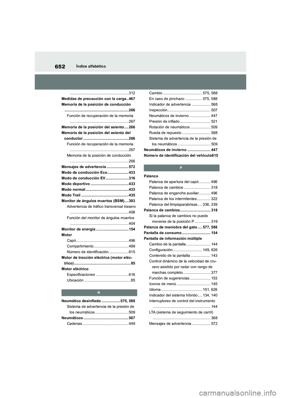 TOYOTA RAV4 2019 Manual del propietario (in Spanish) 652Índice alfabético
........................................................ 312
Medidas de precaución con la carga.. 467
Memoria de la posición de conducción
................................... TOYOTA RAV4 2019 Manual del propietario (in Spanish) 652Índice alfabético
........................................................ 312
Medidas de precaución con la carga.. 467
Memoria de la posición de conducción
...................................