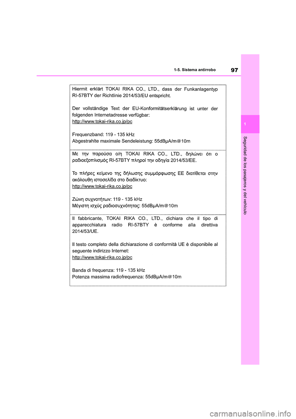 TOYOTA RAV4 2019  Manual del propietario (in Spanish) 97
1 
1-5. Sistema antirrobo
Seguridad de los pasajeros y del vehículo 