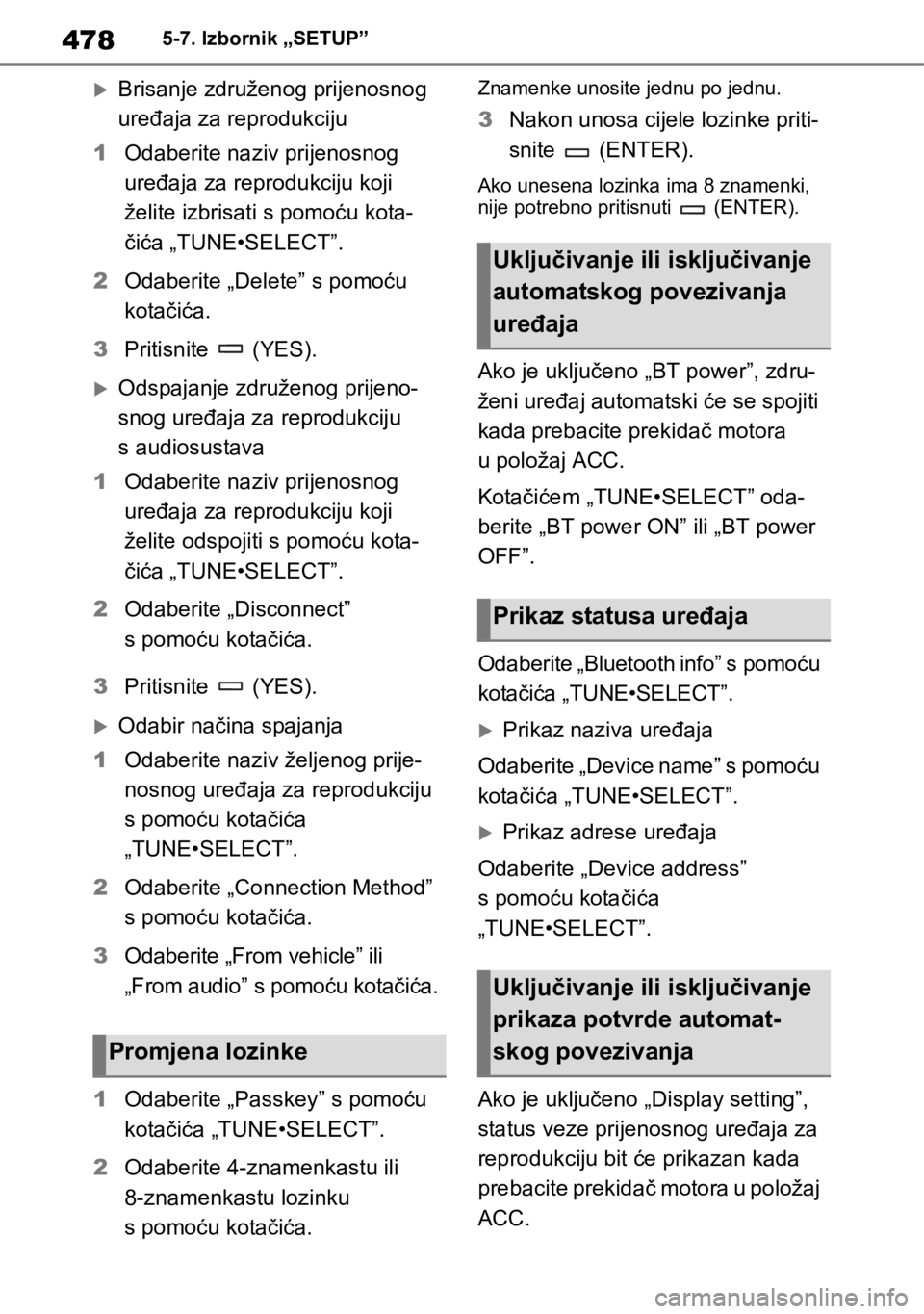 TOYOTA RAV4 2019  Upute Za Rukovanje (in Croatian) 4785-7. Izbornik „SETUP”
Brisanje združenog prijenosnog 
uređaja za reprodukciju
1Odaberite naziv prijenosnog 
uređaja za reprodukciju koji 
želite izbrisati s pomoću kota-
čića „TUNE