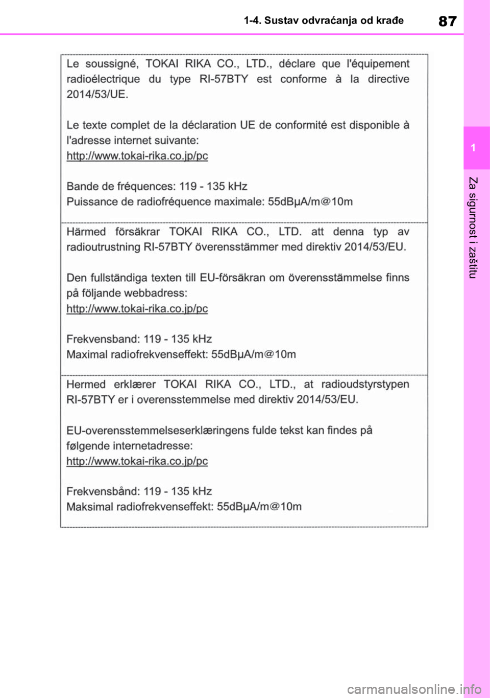 TOYOTA RAV4 2019 Upute Za Rukovanje (in Croatian) 87
1 1-4. Sustav odvraćanja od krađe
Za sigurnost i zaštitu TOYOTA RAV4 2019 Upute Za Rukovanje (in Croatian) 87
1 1-4. Sustav odvraćanja od krađe
Za sigurnost i zaštitu