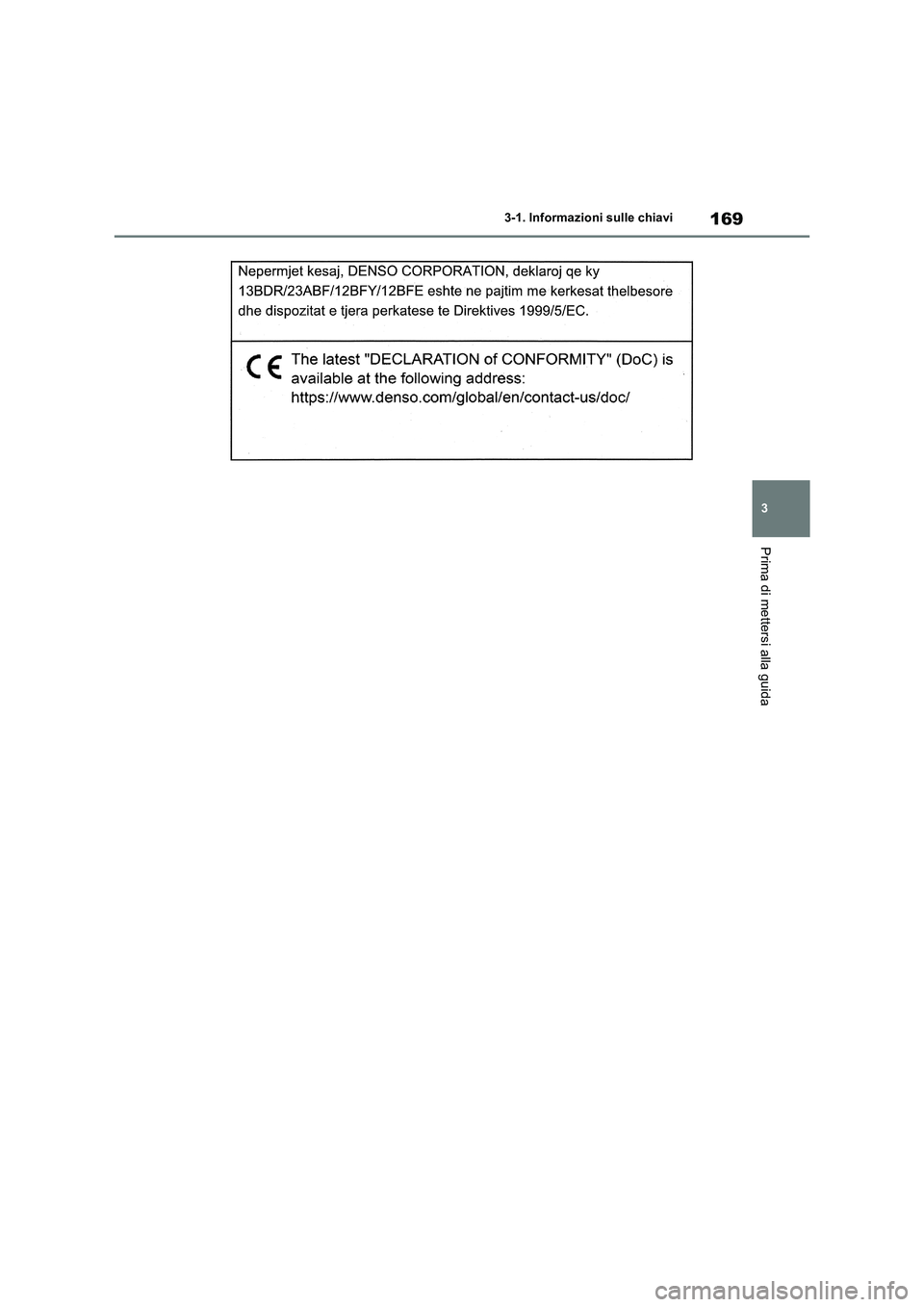 TOYOTA RAV4 2019  Manuale duso (in Italian) 169
3 3-1. Informazioni sulle chiavi
Prima di mettersi alla guida 