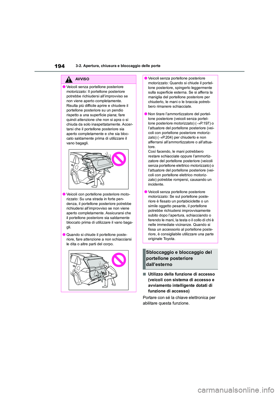 TOYOTA RAV4 2019 Manuale duso (in Italian) 1943-2. Apertura, chiusura e bloccaggio delle porte
■Utilizzo della funzione di accesso
(veicoli con sistema di accesso e
avviamento intelligente dotati di
funzione di accesso)
Portare con sé TOYOTA RAV4 2019 Manuale duso (in Italian) 1943-2. Apertura, chiusura e bloccaggio delle porte
■Utilizzo della funzione di accesso
(veicoli con sistema di accesso e
avviamento intelligente dotati di
funzione di accesso)
Portare con sé