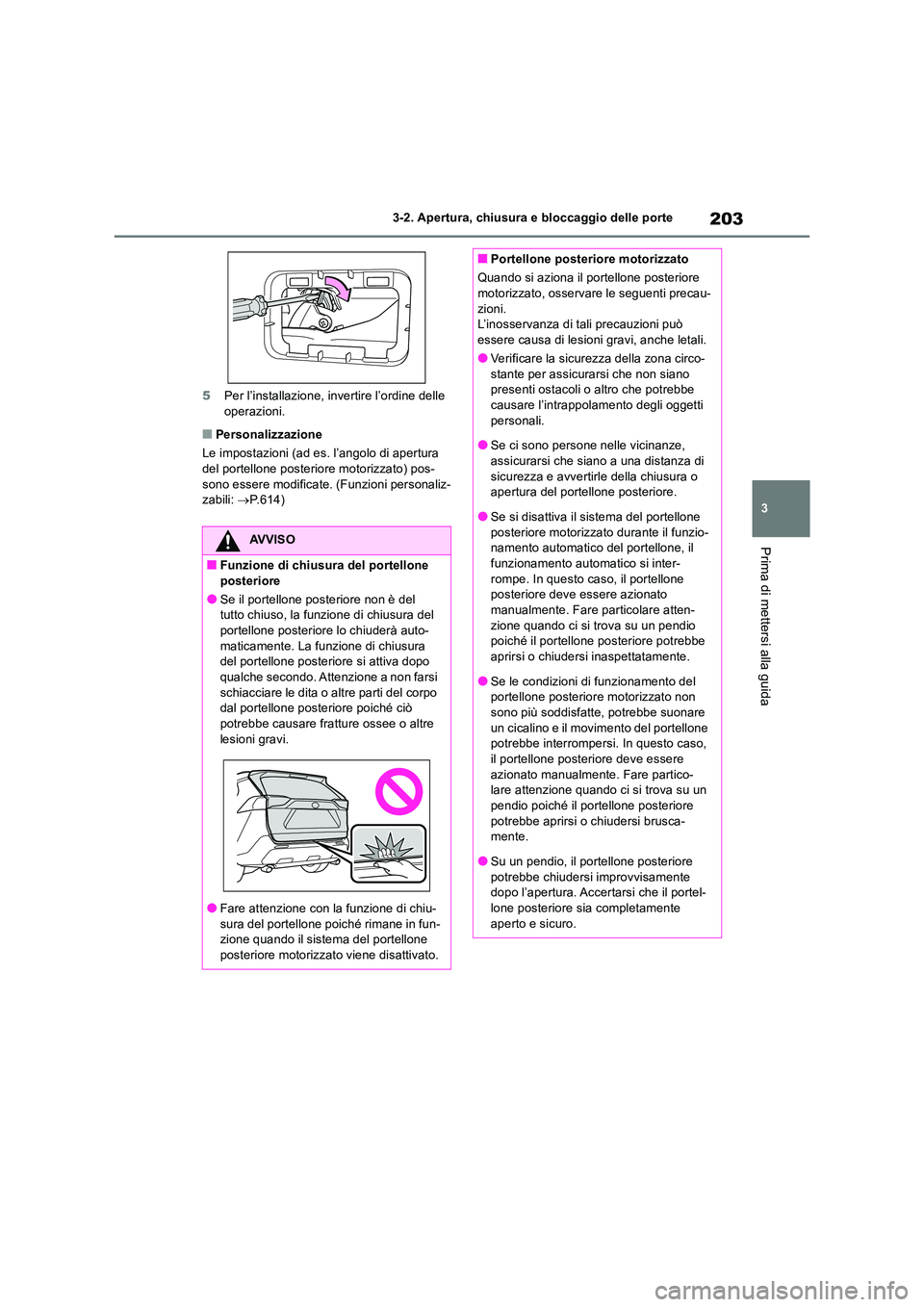 TOYOTA RAV4 2019 Manuale duso (in Italian) 203
3
3-2. Apertura, chiusura e bloccaggio delle porte
Prima di mettersi alla guida
5 Per l’installazione, invertire l’ordine delle operazioni.
■Personalizzazione
Le impostazioni (ad es. l’ TOYOTA RAV4 2019 Manuale duso (in Italian) 203
3
3-2. Apertura, chiusura e bloccaggio delle porte
Prima di mettersi alla guida
5 Per l’installazione, invertire l’ordine delle operazioni.
■Personalizzazione
Le impostazioni (ad es. l’
