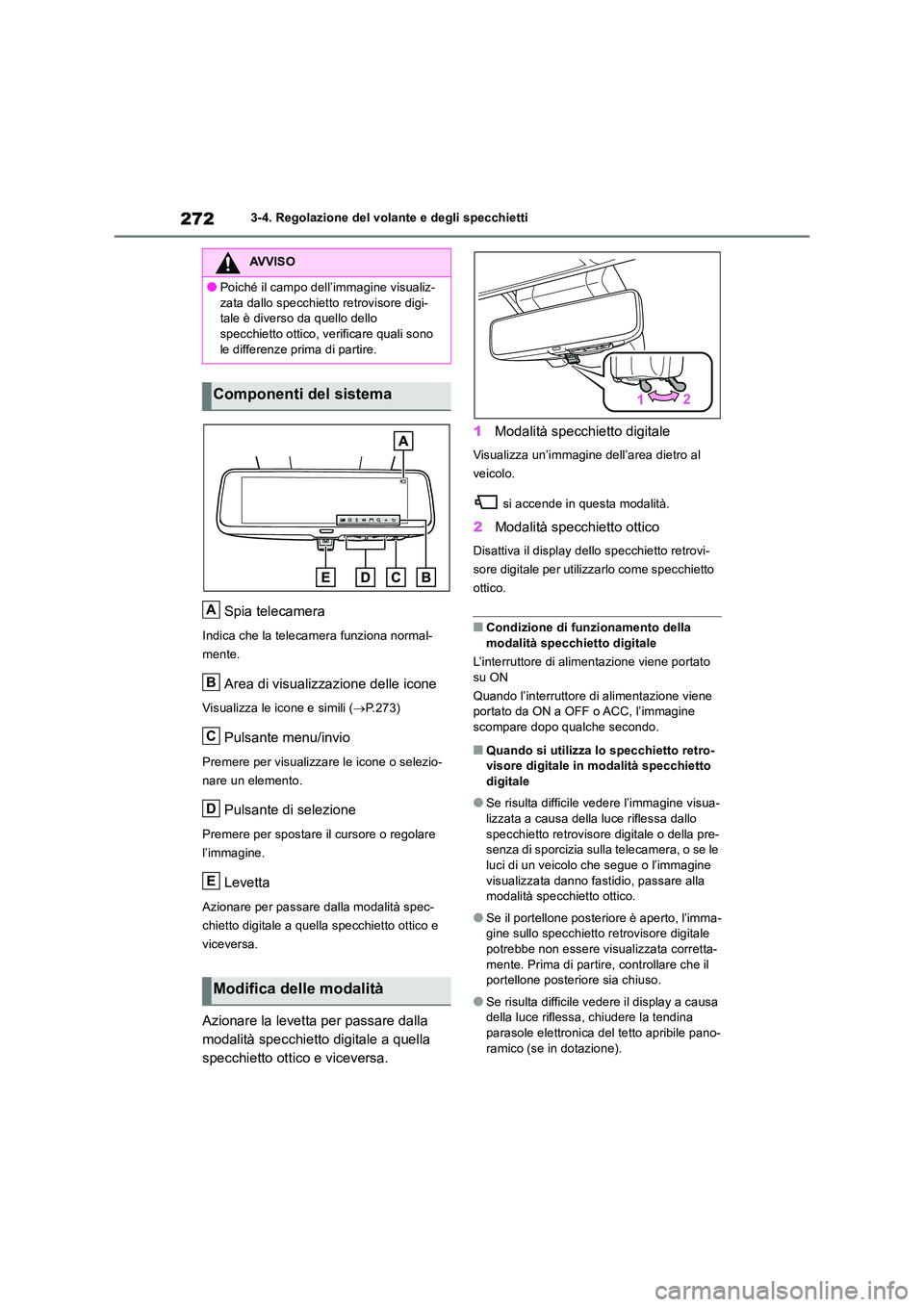 TOYOTA RAV4 2019 Manuale duso (in Italian) 2723-4. Regolazione del volante e degli specchietti
Spia telecamera
Indica che la telecamera funziona normal-
mente.
Area di visualizzazione delle icone
Visualizza le icone e simili ( P.273)
Pulsa TOYOTA RAV4 2019 Manuale duso (in Italian) 2723-4. Regolazione del volante e degli specchietti
Spia telecamera
Indica che la telecamera funziona normal-
mente.
Area di visualizzazione delle icone
Visualizza le icone e simili ( P.273)
Pulsa