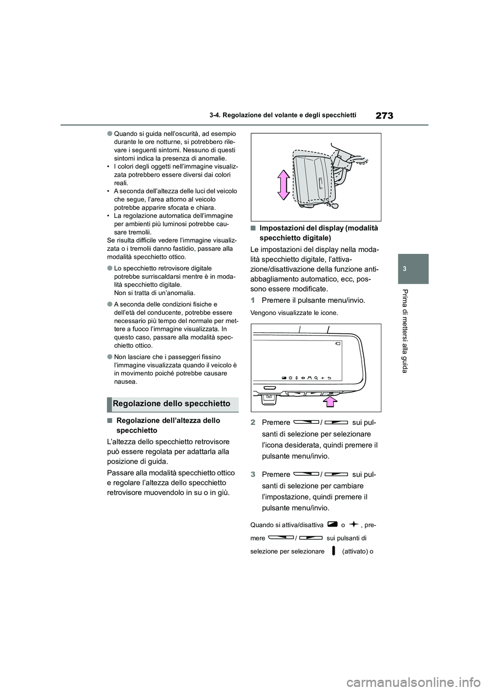 TOYOTA RAV4 2019 Manuale duso (in Italian) 273
3 3-4. Regolazione del volante e degli specchietti
Prima di mettersi alla guida
●Quando si guida nell’oscurità, ad esempio
durante le ore notturne, si potrebbero rile-
vare i seguenti sintom TOYOTA RAV4 2019 Manuale duso (in Italian) 273
3 3-4. Regolazione del volante e degli specchietti
Prima di mettersi alla guida
●Quando si guida nell’oscurità, ad esempio
durante le ore notturne, si potrebbero rile-
vare i seguenti sintom