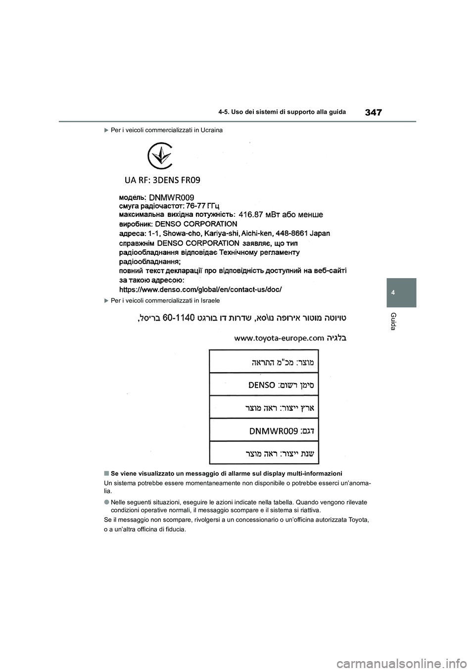 TOYOTA RAV4 2019 Manuale duso (in Italian) 347
4 4-5. Uso dei sistemi di supporto alla guida
Guida
Per i veicoli commercializzati in Ucraina
Per i veicoli commercializzati in Israele
■Se viene visualizzato un messaggio di allarme sul d TOYOTA RAV4 2019 Manuale duso (in Italian) 347
4 4-5. Uso dei sistemi di supporto alla guida
Guida
Per i veicoli commercializzati in Ucraina
Per i veicoli commercializzati in Israele
■Se viene visualizzato un messaggio di allarme sul d