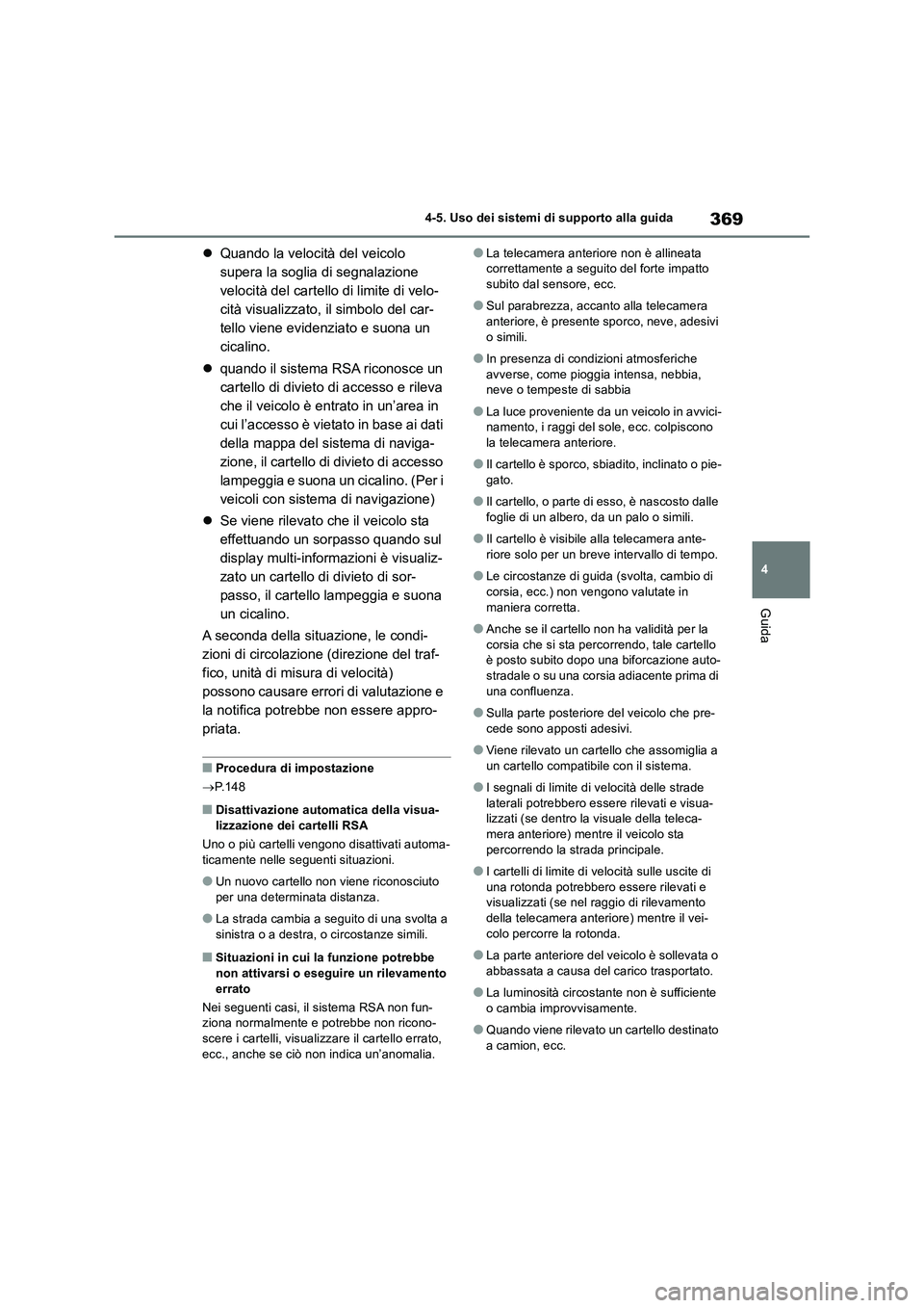 TOYOTA RAV4 2019 Manuale duso (in Italian) 369
4 4-5. Uso dei sistemi di supporto alla guida
Guida
Quando la velocità del veicolo
supera la soglia di segnalazione
velocità del cartello di limite di velo-
cità visualizzato, il simbolo d TOYOTA RAV4 2019 Manuale duso (in Italian) 369
4 4-5. Uso dei sistemi di supporto alla guida
Guida
Quando la velocità del veicolo
supera la soglia di segnalazione
velocità del cartello di limite di velo-
cità visualizzato, il simbolo d