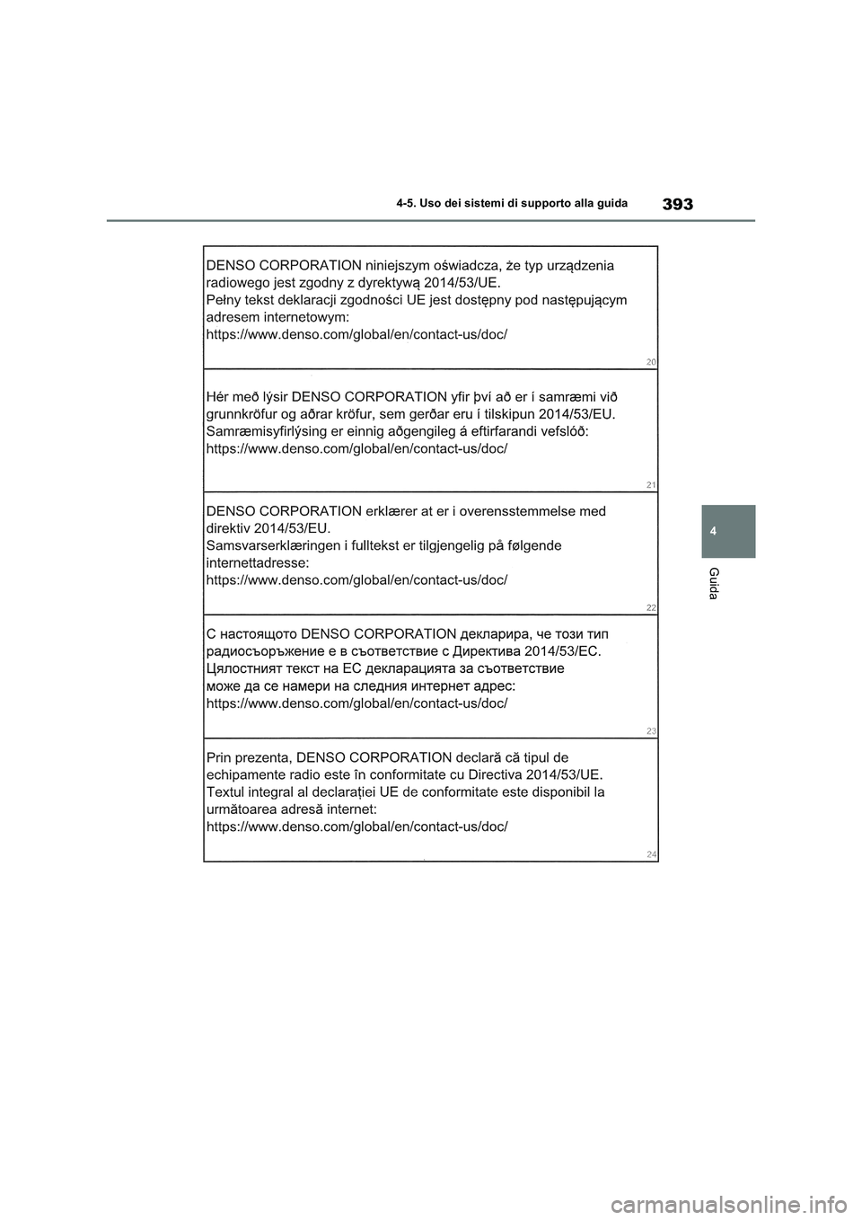 TOYOTA RAV4 2019 Manuale duso (in Italian) 393
4 4-5. Uso dei sistemi di supporto alla guida
Guida TOYOTA RAV4 2019 Manuale duso (in Italian) 393
4 4-5. Uso dei sistemi di supporto alla guida
Guida
