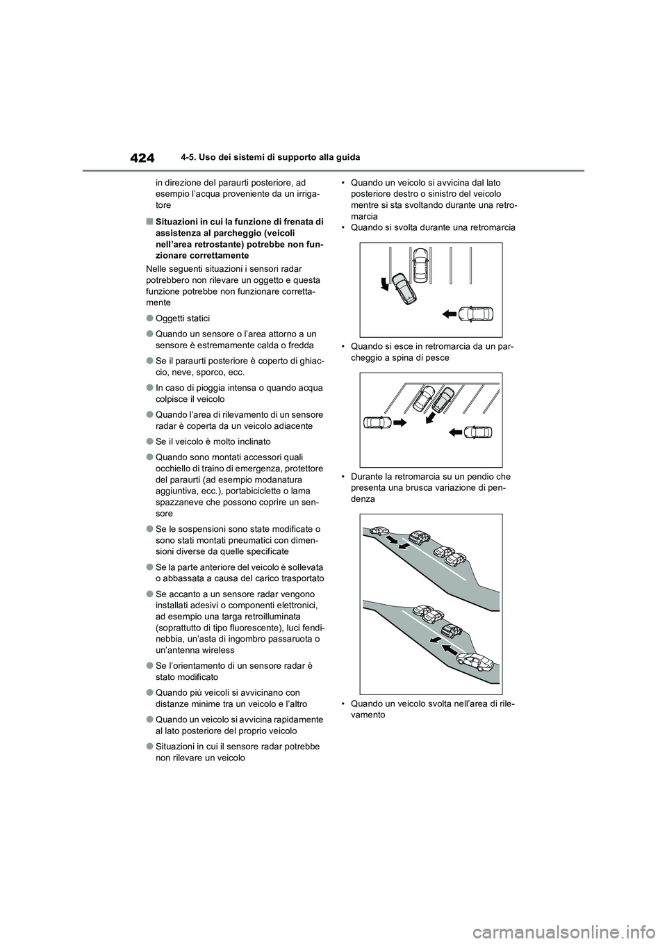 TOYOTA RAV4 2019  Manuale duso (in Italian) 4244-5. Uso dei sistemi di supporto alla guida
in direzione del paraurti posteriore, ad 
esempio l’acqua proveniente da un irriga-
tore
■Situazioni in cui la funzione di frenata di 
assistenza al 