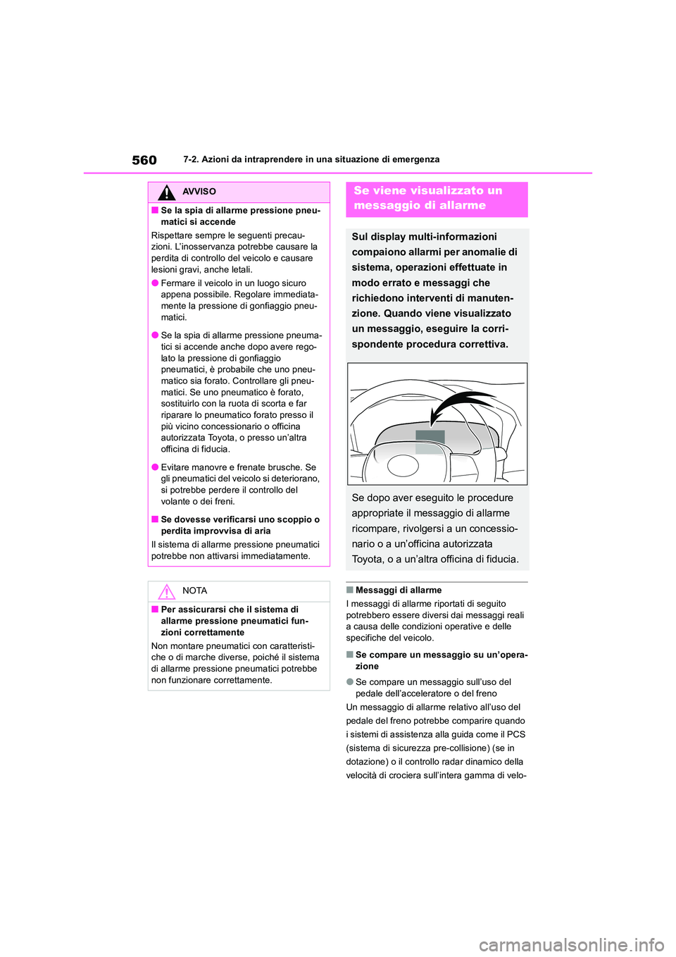 TOYOTA RAV4 2019  Manuale duso (in Italian) 5607-2. Azioni da intraprendere in una situazione di emergenza
■Messaggi di allarme 
I messaggi di allarme riportati di seguito  
potrebbero essere diversi dai messaggi reali  a causa delle condizio
