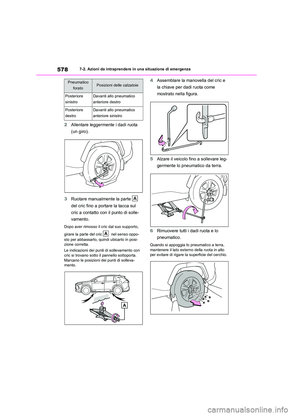 TOYOTA RAV4 2019 Manuale duso (in Italian) 5787-2. Azioni da intraprendere in una situazione di emergenza
2Allentare leggermente i dadi ruota
(un giro).
3 Ruotare manualmente la parte
del cric fino a portare la tacca sul
cric a contat TOYOTA RAV4 2019 Manuale duso (in Italian) 5787-2. Azioni da intraprendere in una situazione di emergenza
2Allentare leggermente i dadi ruota
(un giro).
3 Ruotare manualmente la parte
del cric fino a portare la tacca sul
cric a contat