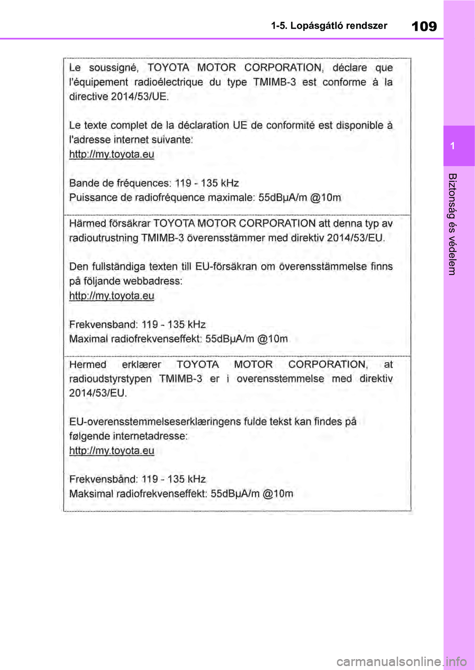 TOYOTA RAV4 2019 Kezelési útmutató (in Hungarian) 109
1
1-5. Lopásgátló rendszer
Biztonság és védelem TOYOTA RAV4 2019 Kezelési útmutató (in Hungarian) 109
1
1-5. Lopásgátló rendszer
Biztonság és védelem