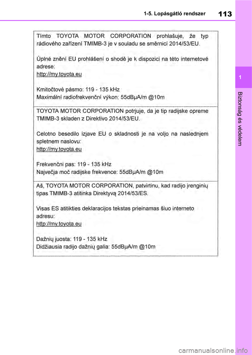 TOYOTA RAV4 2019 Kezelési útmutató (in Hungarian) 113
1
1-5. Lopásgátló rendszer
Biztonság és védelem TOYOTA RAV4 2019 Kezelési útmutató (in Hungarian) 113
1
1-5. Lopásgátló rendszer
Biztonság és védelem
