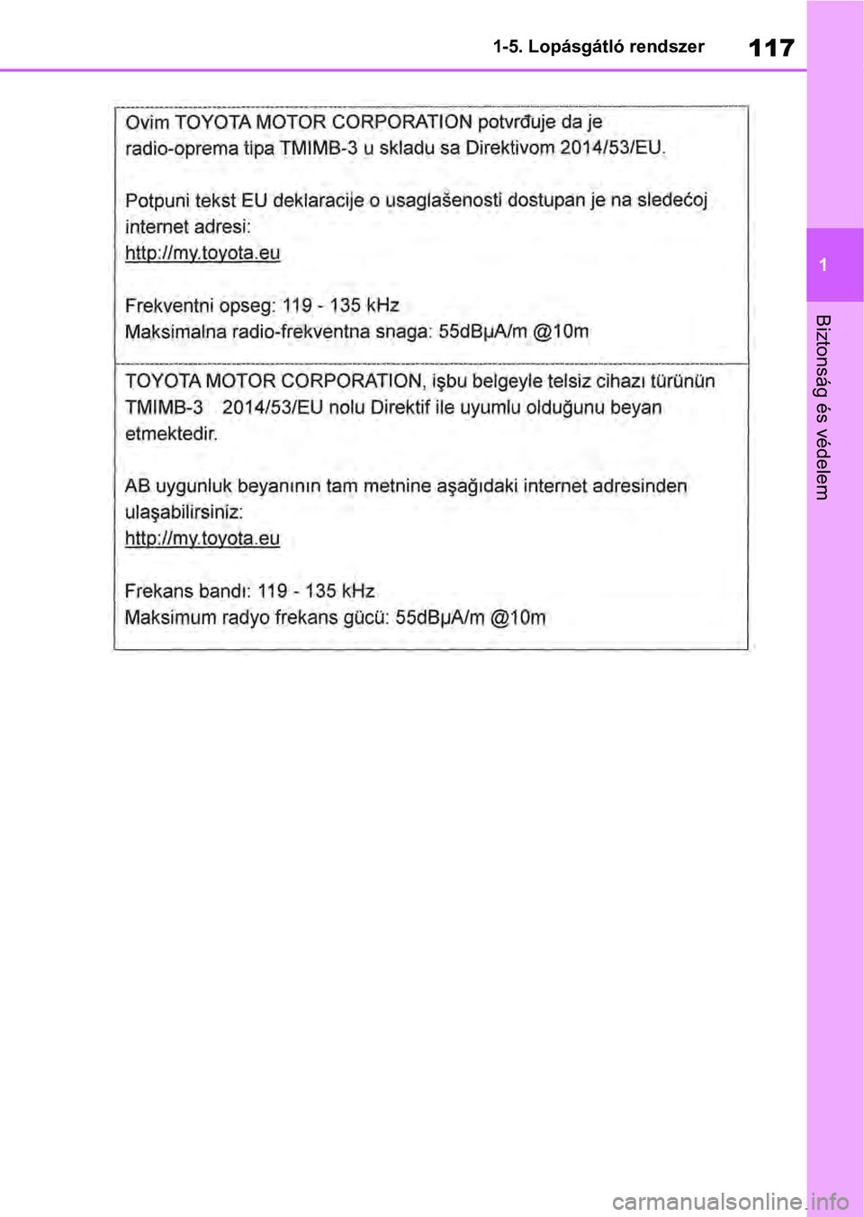 TOYOTA RAV4 2019 Kezelési útmutató (in Hungarian) 117
1
1-5. Lopásgátló rendszer
Biztonság és védelem TOYOTA RAV4 2019 Kezelési útmutató (in Hungarian) 117
1
1-5. Lopásgátló rendszer
Biztonság és védelem