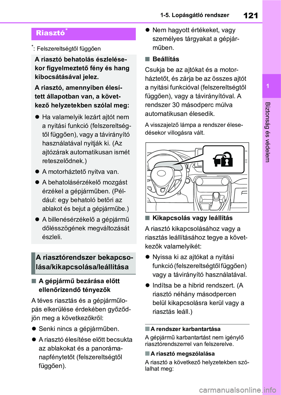 TOYOTA RAV4 2019 Kezelési útmutató (in Hungarian) 121
1
1-5. Lopásgátló rendszer
Biztonság és védelem
*: Felszereltségtől függően
nA gépjármű bezárása előtt
ellenőrizendő tényezők
A téves riasztás és a gépjárműlo-
pás elke TOYOTA RAV4 2019 Kezelési útmutató (in Hungarian) 121
1
1-5. Lopásgátló rendszer
Biztonság és védelem
*: Felszereltségtől függően
nA gépjármű bezárása előtt
ellenőrizendő tényezők
A téves riasztás és a gépjárműlo-
pás elke