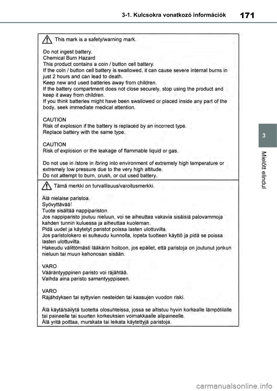 TOYOTA RAV4 2019 Kezelési útmutató (in Hungarian) 171
3
3-1. Kulcsokra vonatkozó információk
Mielőtt elindul TOYOTA RAV4 2019 Kezelési útmutató (in Hungarian) 171
3
3-1. Kulcsokra vonatkozó információk
Mielőtt elindul