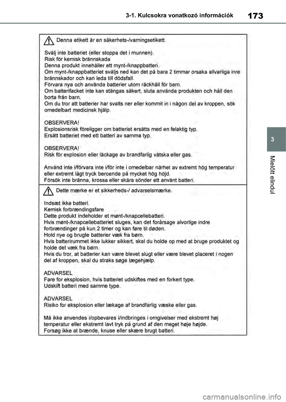 TOYOTA RAV4 2019 Kezelési útmutató (in Hungarian) 173
3
3-1. Kulcsokra vonatkozó információk
Mielőtt elindul TOYOTA RAV4 2019 Kezelési útmutató (in Hungarian) 173
3
3-1. Kulcsokra vonatkozó információk
Mielőtt elindul