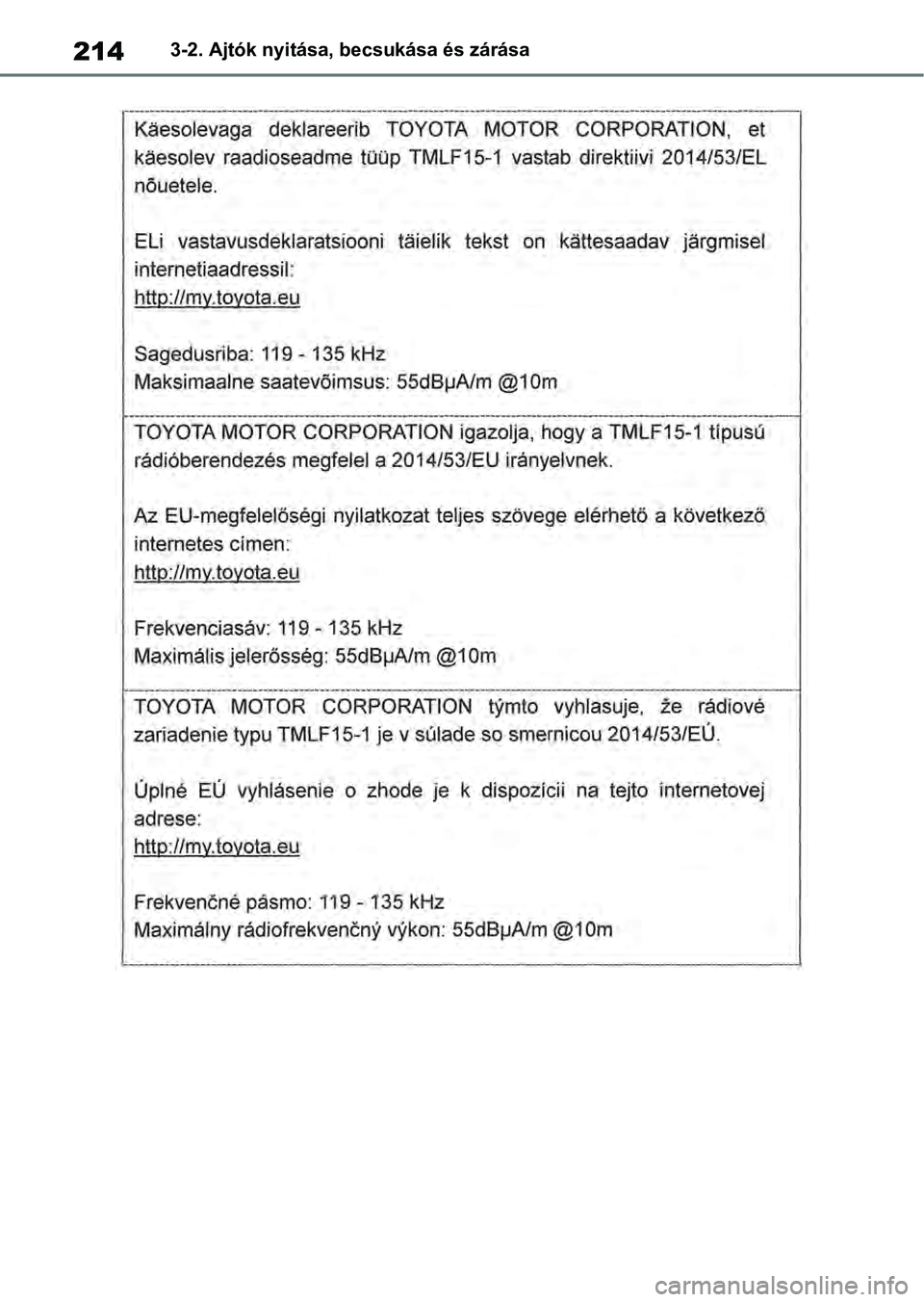 TOYOTA RAV4 2019 Kezelési útmutató (in Hungarian) 2143-2. Ajtók nyitása, becsukása és zárása TOYOTA RAV4 2019 Kezelési útmutató (in Hungarian) 2143-2. Ajtók nyitása, becsukása és zárása