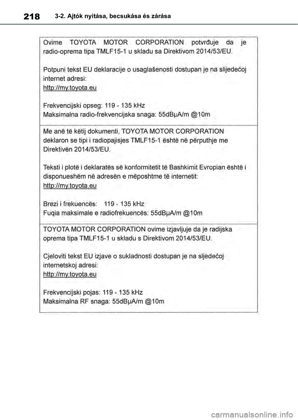 TOYOTA RAV4 2019 Kezelési útmutató (in Hungarian) 2183-2. Ajtók nyitása, becsukása és zárása TOYOTA RAV4 2019 Kezelési útmutató (in Hungarian) 2183-2. Ajtók nyitása, becsukása és zárása