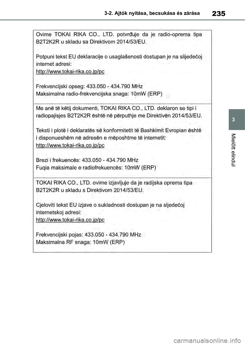 TOYOTA RAV4 2019  Kezelési útmutató (in Hungarian) 235
3
3-2. Ajtók nyitása, becsukása és zárása
Mielőtt elindul 