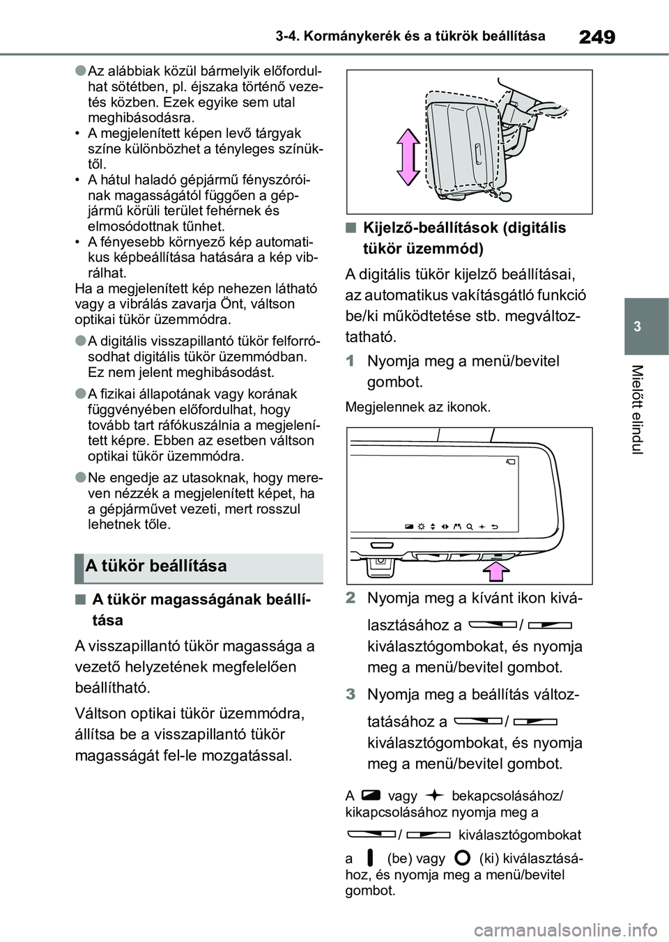 TOYOTA RAV4 2019 Kezelési útmutató (in Hungarian) 249
3
3-4. Kormánykerék és a tükrök beállítása
Mielőtt elindul
lAz alábbiak közül bármelyik előfordul-
hat sötétben, pl. éjszaka történő veze-
tés közben. Ezek egyike sem utal
m TOYOTA RAV4 2019 Kezelési útmutató (in Hungarian) 249
3
3-4. Kormánykerék és a tükrök beállítása
Mielőtt elindul
lAz alábbiak közül bármelyik előfordul-
hat sötétben, pl. éjszaka történő veze-
tés közben. Ezek egyike sem utal
m