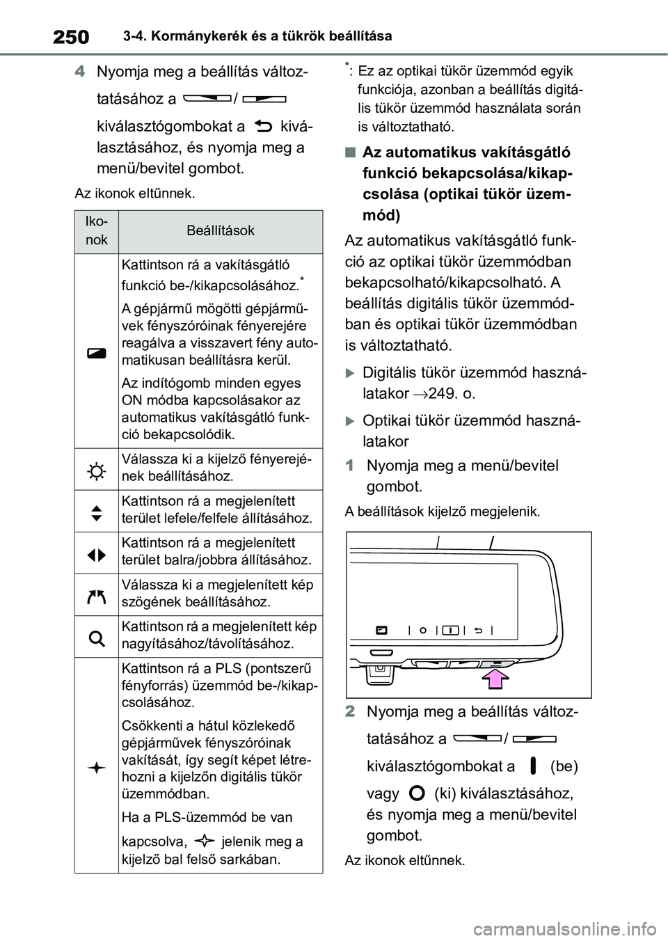 TOYOTA RAV4 2019 Kezelési útmutató (in Hungarian) 2503-4. Kormánykerék és a tükrök beállítása
4Nyomja meg a beállítás változ-
tatásához a /
kiválasztógombokat a kivá-
lasztásához, és nyomja meg a
menü/bevitel gombot.
Az iko TOYOTA RAV4 2019 Kezelési útmutató (in Hungarian) 2503-4. Kormánykerék és a tükrök beállítása
4Nyomja meg a beállítás változ-
tatásához a /
kiválasztógombokat a kivá-
lasztásához, és nyomja meg a
menü/bevitel gombot.
Az iko