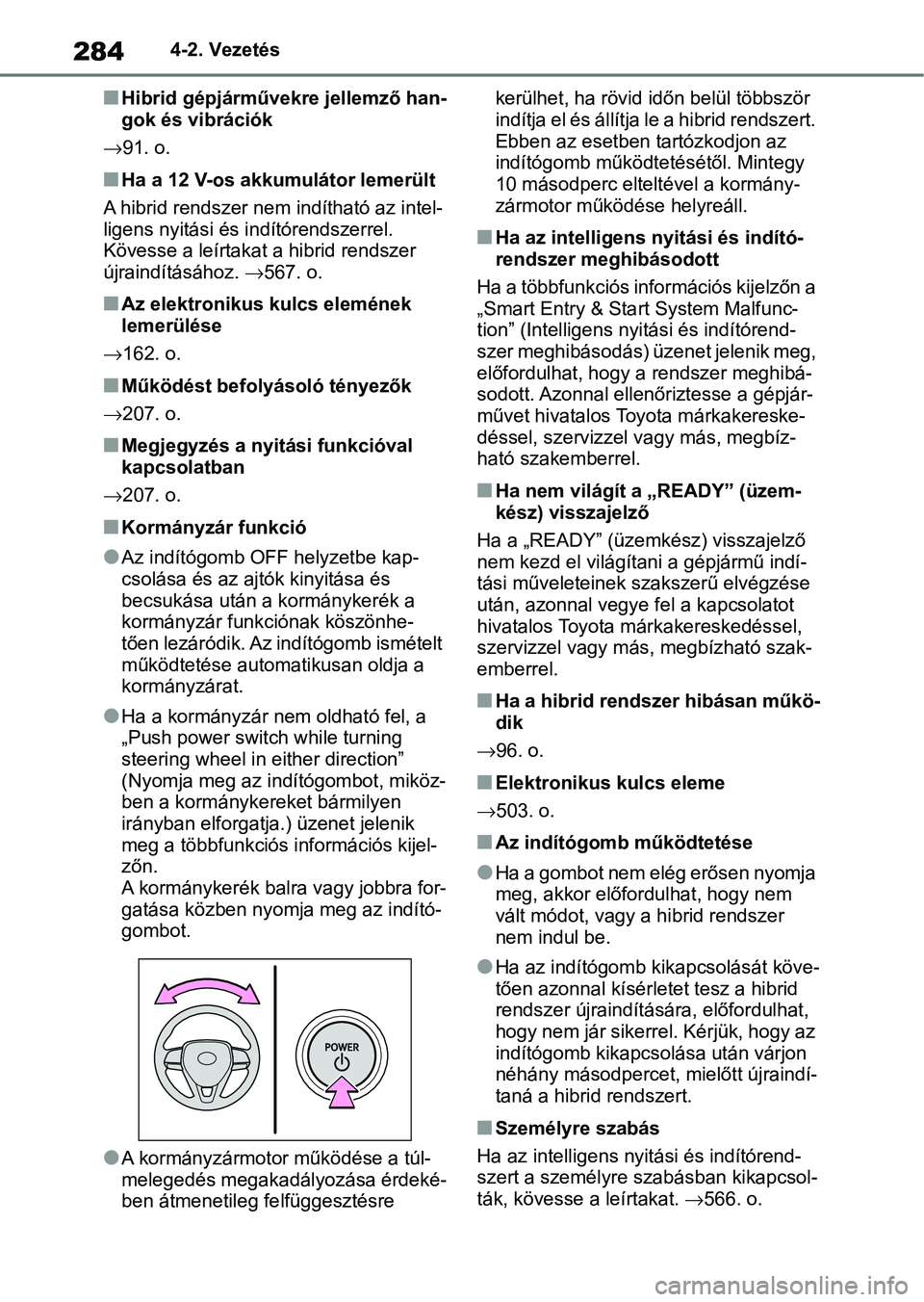 TOYOTA RAV4 2019 Kezelési útmutató (in Hungarian) 2844-2. Vezetés
nHibrid gépjárművekre jellemző han-
gok és vibrációk
91. o.
nHa a 12 V-os akkumulátor lemerült
A hibrid rendszer nem indítható az intel-
ligens nyitási és indítórend TOYOTA RAV4 2019 Kezelési útmutató (in Hungarian) 2844-2. Vezetés
nHibrid gépjárművekre jellemző han-
gok és vibrációk
91. o.
nHa a 12 V-os akkumulátor lemerült
A hibrid rendszer nem indítható az intel-
ligens nyitási és indítórend