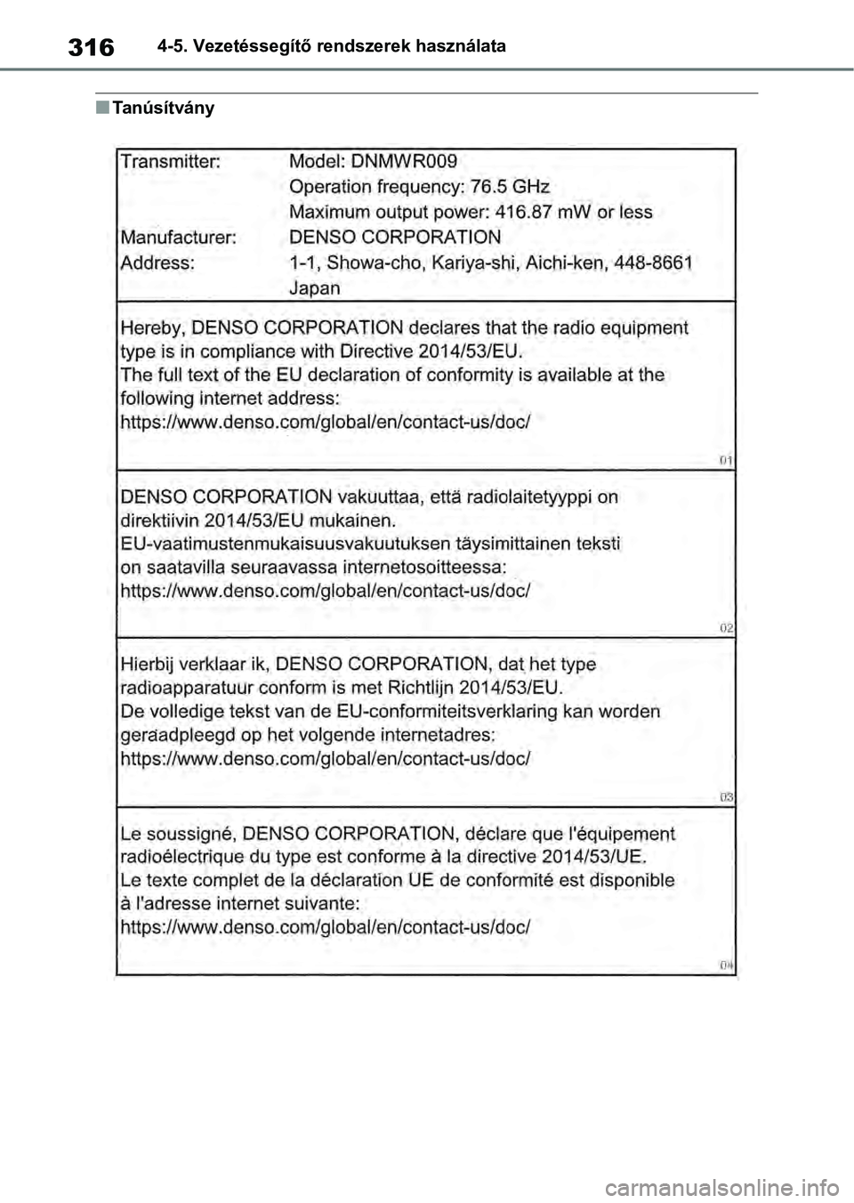 TOYOTA RAV4 2019 Kezelési útmutató (in Hungarian) 3164-5. Vezetéssegítő rendszerek használata
nTanúsítvány TOYOTA RAV4 2019 Kezelési útmutató (in Hungarian) 3164-5. Vezetéssegítő rendszerek használata
nTanúsítvány