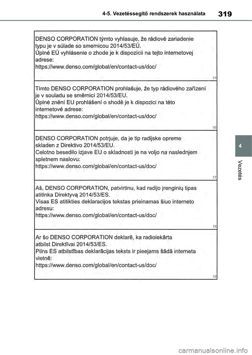 TOYOTA RAV4 2019 Kezelési útmutató (in Hungarian) 319
4
4-5. Vezetéssegítő re
ndszerek használata
Vezetés TOYOTA RAV4 2019 Kezelési útmutató (in Hungarian) 319
4
4-5. Vezetéssegítő re
ndszerek használata
Vezetés