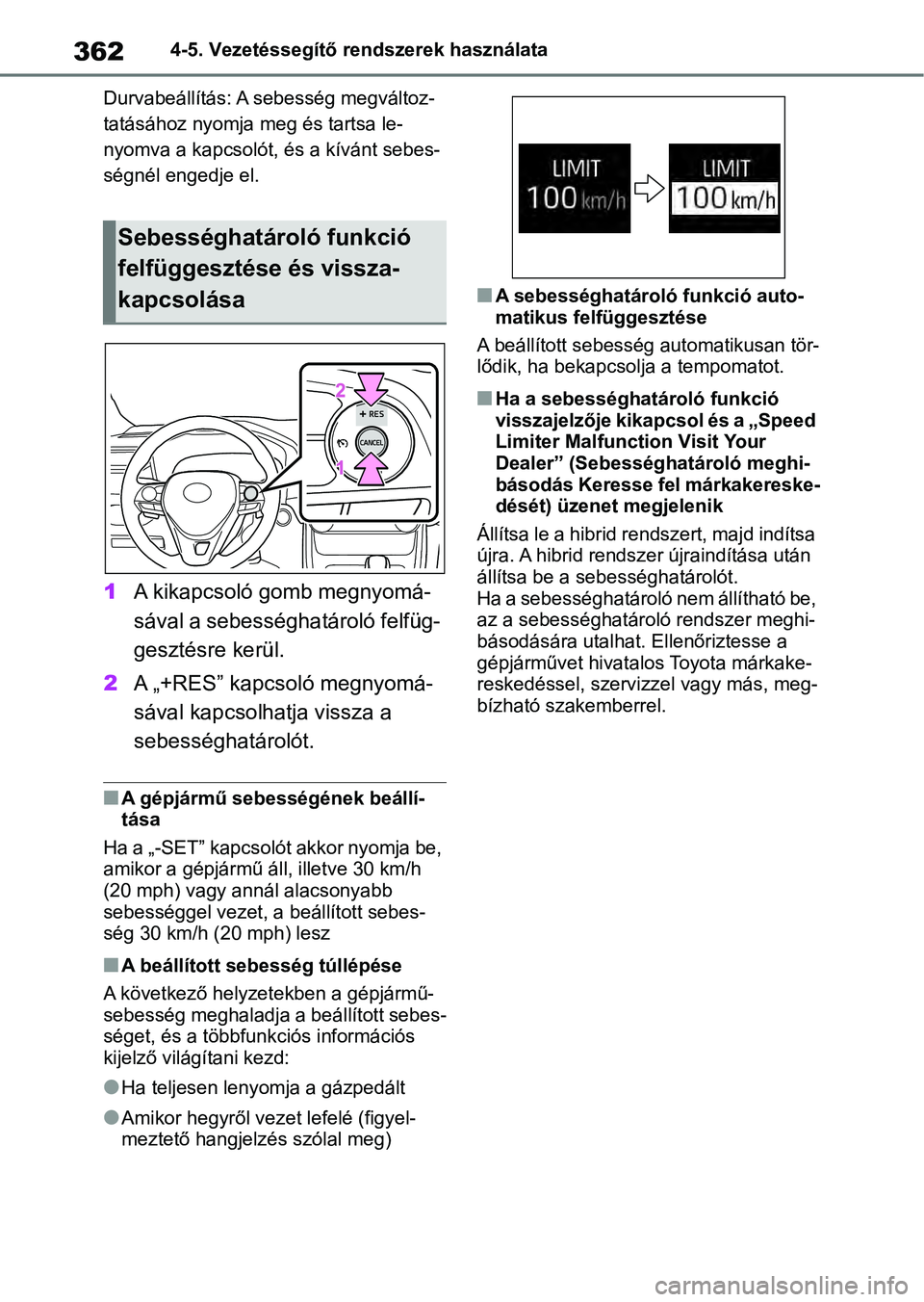 TOYOTA RAV4 2019 Kezelési útmutató (in Hungarian) 3624-5. Vezetéssegítő rendszerek használata
Durvabeállítás: A sebesség megváltoz-
tatásához nyomja meg és tartsa le-
nyomva a kapcsolót, és a kívánt sebes-
ségnél engedje el.
1 A kik TOYOTA RAV4 2019 Kezelési útmutató (in Hungarian) 3624-5. Vezetéssegítő rendszerek használata
Durvabeállítás: A sebesség megváltoz-
tatásához nyomja meg és tartsa le-
nyomva a kapcsolót, és a kívánt sebes-
ségnél engedje el.
1 A kik