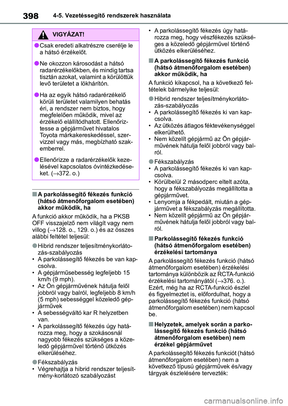 TOYOTA RAV4 2019 Kezelési útmutató (in Hungarian) 3984-5. Vezetéssegítő rendszerek használata
nA parkolássegítő fékezés funkció
(hátsó átmenőforgalom esetében)
akkor működik, ha
A funkció akkor működik, ha a PKSB
OFF visszajel TOYOTA RAV4 2019 Kezelési útmutató (in Hungarian) 3984-5. Vezetéssegítő rendszerek használata
nA parkolássegítő fékezés funkció
(hátsó átmenőforgalom esetében)
akkor működik, ha
A funkció akkor működik, ha a PKSB
OFF visszajel