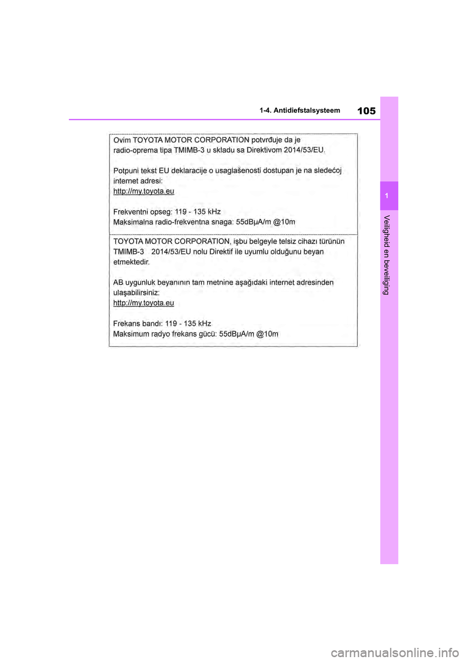 TOYOTA RAV4 2019  Instructieboekje (in Dutch) 105
1
1-4. Antidiefstalsysteem
Veiligheid en beveiliging
pM_RAV4_OM_OM42D03E_(EE).book  P
age 105  Wednesday, March 20, 2019  2:08 PM 