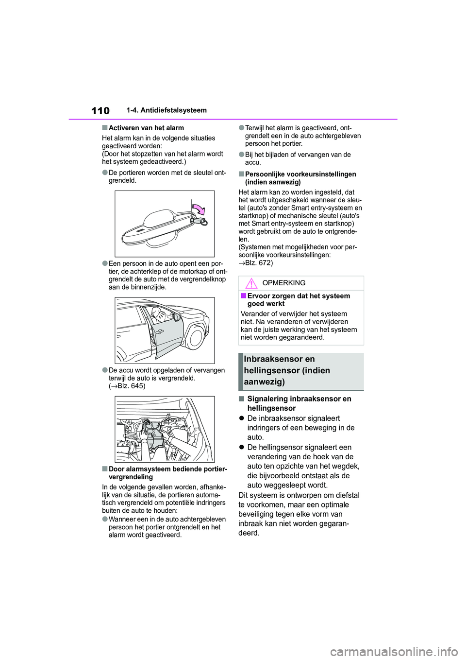 TOYOTA RAV4 2019 Instructieboekje (in Dutch) 1101-4. Antidiefstalsysteem
■Activeren van het alarm
Het alarm kan in de volgende situaties
geactiveerd worden:
(Door het stopzetten van het alarm wordt
het systeem gedeactiveerd.)
●De portiere TOYOTA RAV4 2019 Instructieboekje (in Dutch) 1101-4. Antidiefstalsysteem
■Activeren van het alarm
Het alarm kan in de volgende situaties
geactiveerd worden:
(Door het stopzetten van het alarm wordt
het systeem gedeactiveerd.)
●De portiere