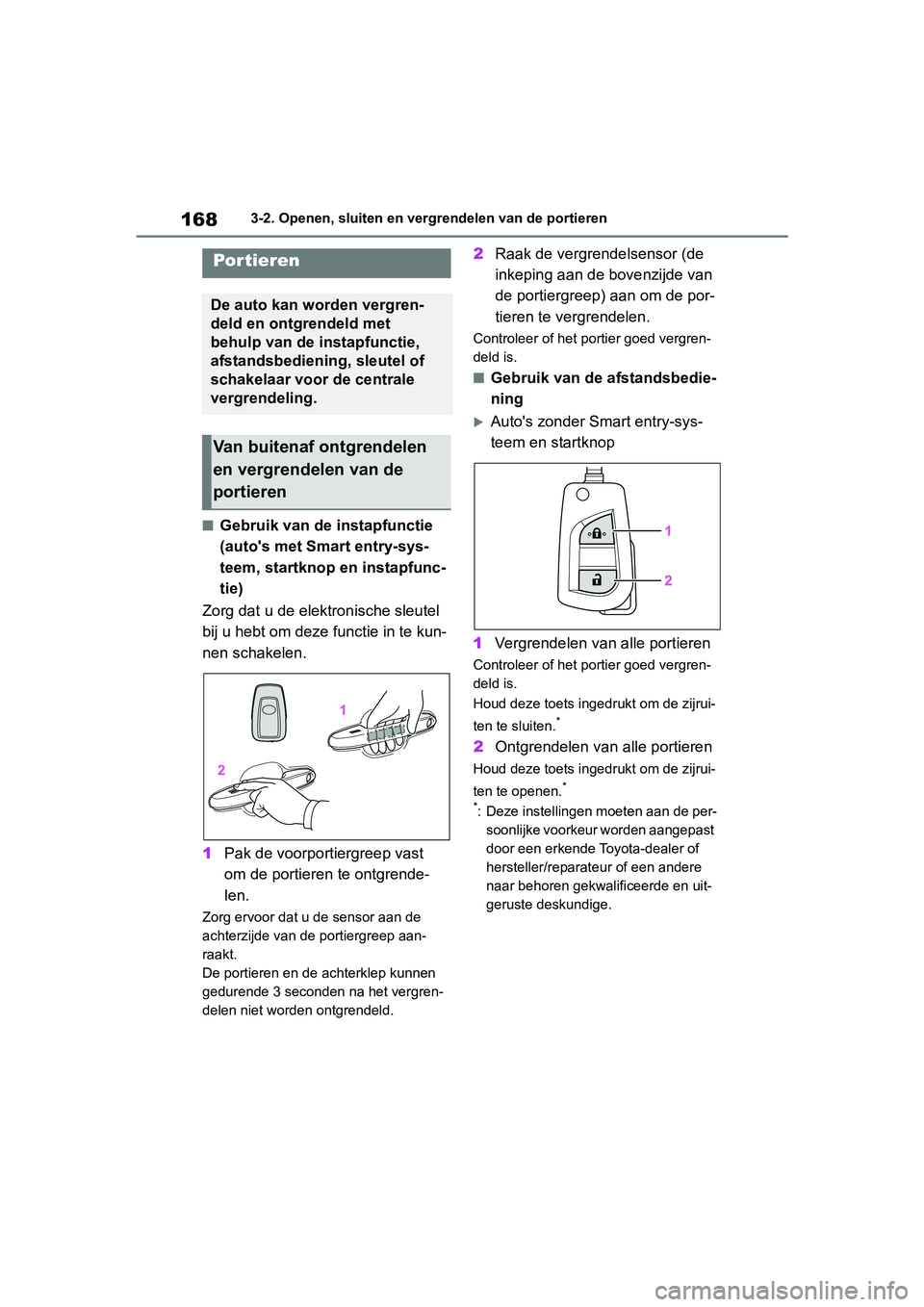 TOYOTA RAV4 2019 Instructieboekje (in Dutch) 1683-2. Openen, sluiten en vergrendelen van de portieren
3-2.Openen, sluiten en vergrendelen van de portieren
■Gebruik van de instapfunctie
(auto's met Smart entry-sys-
teem, startknop en insta TOYOTA RAV4 2019 Instructieboekje (in Dutch) 1683-2. Openen, sluiten en vergrendelen van de portieren
3-2.Openen, sluiten en vergrendelen van de portieren
■Gebruik van de instapfunctie
(auto's met Smart entry-sys-
teem, startknop en insta