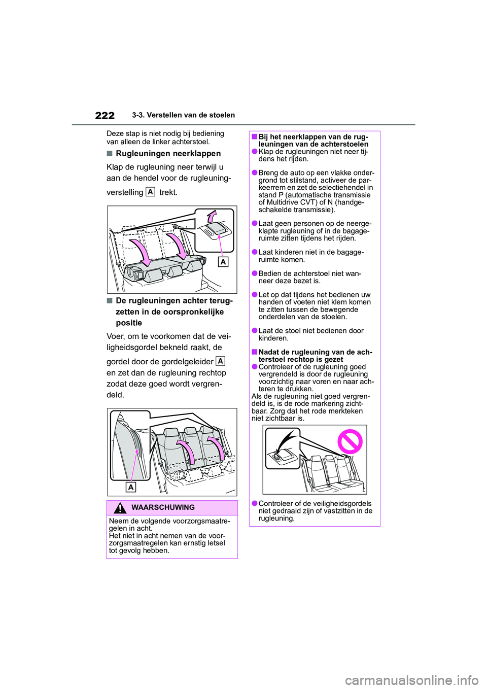 TOYOTA RAV4 2019 Instructieboekje (in Dutch) 2223-3. Verstellen van de stoelen
Deze stap is niet nodig bij bediening
van alleen de linker achterstoel.
■Rugleuningen neerklappen
Klap de rugleunin g neer terwijl u
aan de hendel voor de rugleun TOYOTA RAV4 2019 Instructieboekje (in Dutch) 2223-3. Verstellen van de stoelen
Deze stap is niet nodig bij bediening
van alleen de linker achterstoel.
■Rugleuningen neerklappen
Klap de rugleunin g neer terwijl u
aan de hendel voor de rugleun