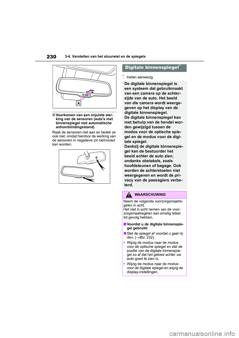 TOYOTA RAV4 2019 Instructieboekje (in Dutch) 2303-4. Verstellen van het stuurwiel en de spiegels
■Voorkomen van een onjuiste wer-
king van de sensoren (auto's met
binnenspiegel met automatische
antiverblindingsstand)
Raak de sensoren nie TOYOTA RAV4 2019 Instructieboekje (in Dutch) 2303-4. Verstellen van het stuurwiel en de spiegels
■Voorkomen van een onjuiste wer-
king van de sensoren (auto's met
binnenspiegel met automatische
antiverblindingsstand)
Raak de sensoren nie