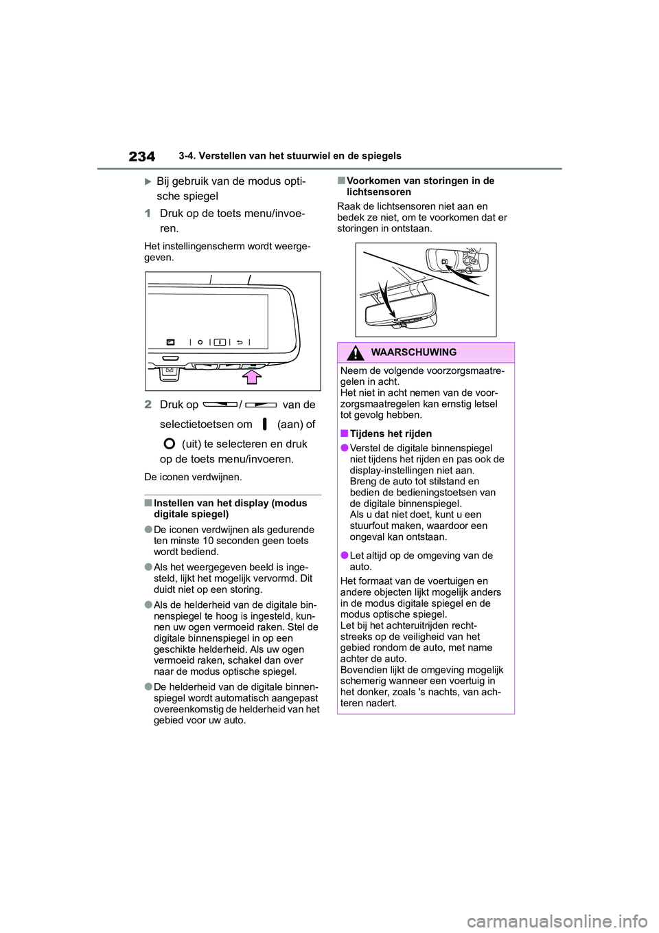 TOYOTA RAV4 2019 Instructieboekje (in Dutch) 2343-4. Verstellen van het stuurwiel en de spiegels
Bij gebruik van de modus opti-
sche spiegel
1 Druk op de toets menu/invoe-
ren.
Het instellingenscherm wordt weerge-
geven.
2Druk op / van de
TOYOTA RAV4 2019 Instructieboekje (in Dutch) 2343-4. Verstellen van het stuurwiel en de spiegels
Bij gebruik van de modus opti-
sche spiegel
1 Druk op de toets menu/invoe-
ren.
Het instellingenscherm wordt weerge-
geven.
2Druk op / van de