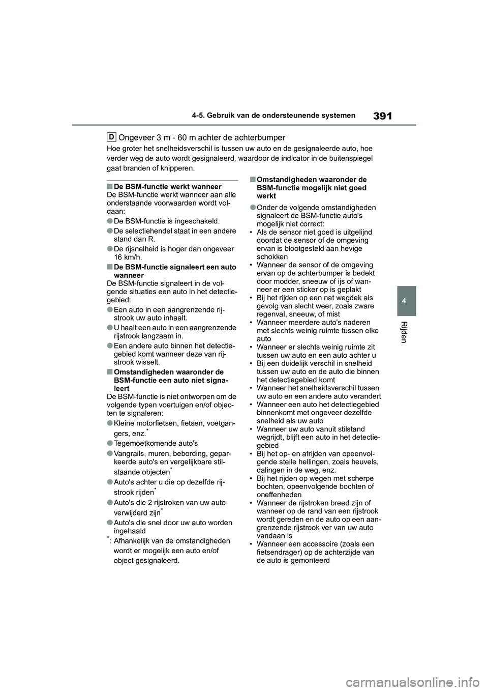 TOYOTA RAV4 2019 Instructieboekje (in Dutch) 391
4
4-5. Gebruik van de ondersteunende systemen
Rijden
Ongeveer 3 m - 60 m achter de achterbumper
Hoe groter het snelheidsverschil is tussen uw auto en de gesign
aleerde auto, hoe
verder weg de aut TOYOTA RAV4 2019 Instructieboekje (in Dutch) 391
4
4-5. Gebruik van de ondersteunende systemen
Rijden
Ongeveer 3 m - 60 m achter de achterbumper
Hoe groter het snelheidsverschil is tussen uw auto en de gesign
aleerde auto, hoe
verder weg de aut