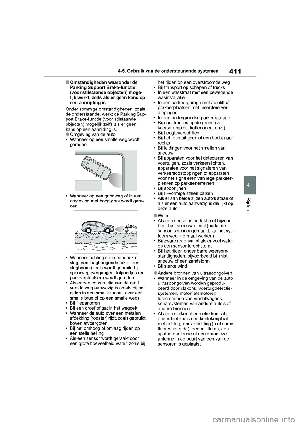TOYOTA RAV4 2019 Instructieboekje (in Dutch) 411
4
4-5. Gebruik van de ondersteunende systemen
Rijden
■Omstandigheden waaronder de
Parking Support Brake-functie
(voor stilstaande objecten) moge-
lijk werkt, zelfs als er geen kans op
een aan TOYOTA RAV4 2019 Instructieboekje (in Dutch) 411
4
4-5. Gebruik van de ondersteunende systemen
Rijden
■Omstandigheden waaronder de
Parking Support Brake-functie
(voor stilstaande objecten) moge-
lijk werkt, zelfs als er geen kans op
een aan